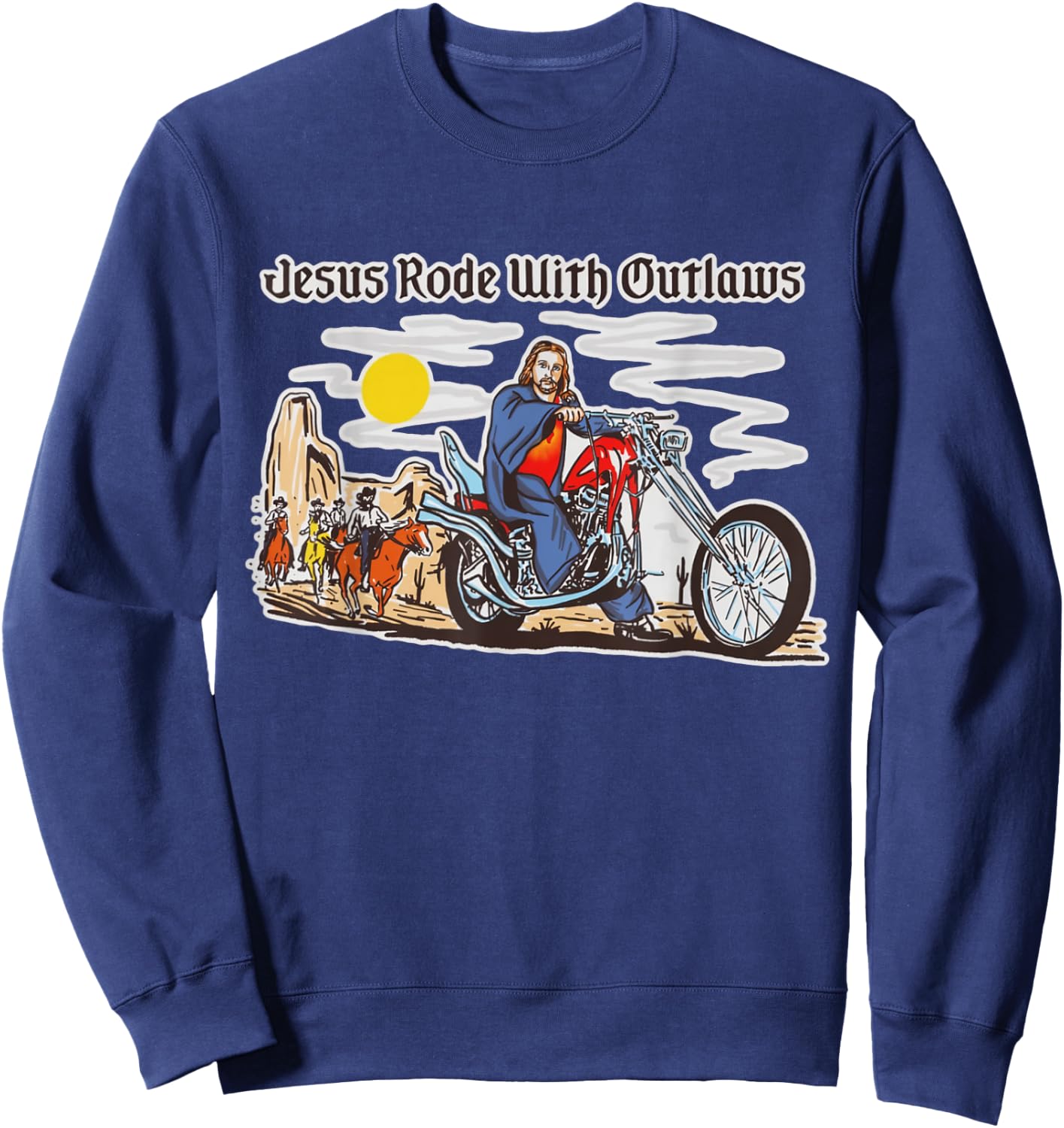 Jesus Rode With Outlaws Christian Cowboy Cowgirl Western Sweatshirt - Sweatshirt | Navy