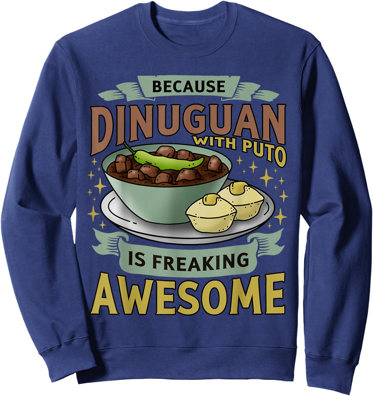Funny Filipino Food - Filipino Delicacy; Dinuguan - Pinoy Sweatshirt - Sweatshirt | Navy
