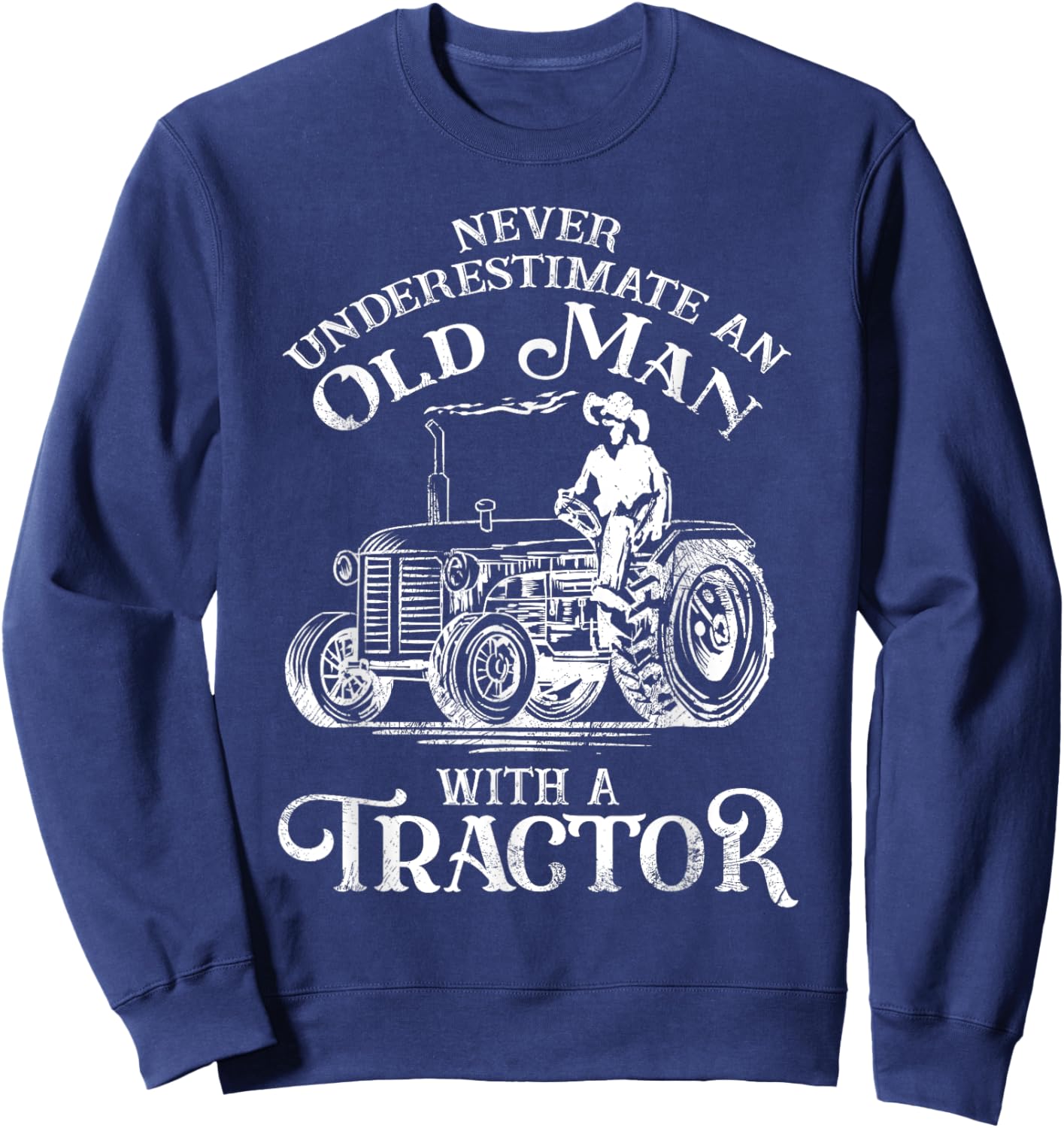 Funny Farmer Farm Tractor Farming Truck Lovers Humor Outfit Sweatshirt - Sweatshirt | Navy