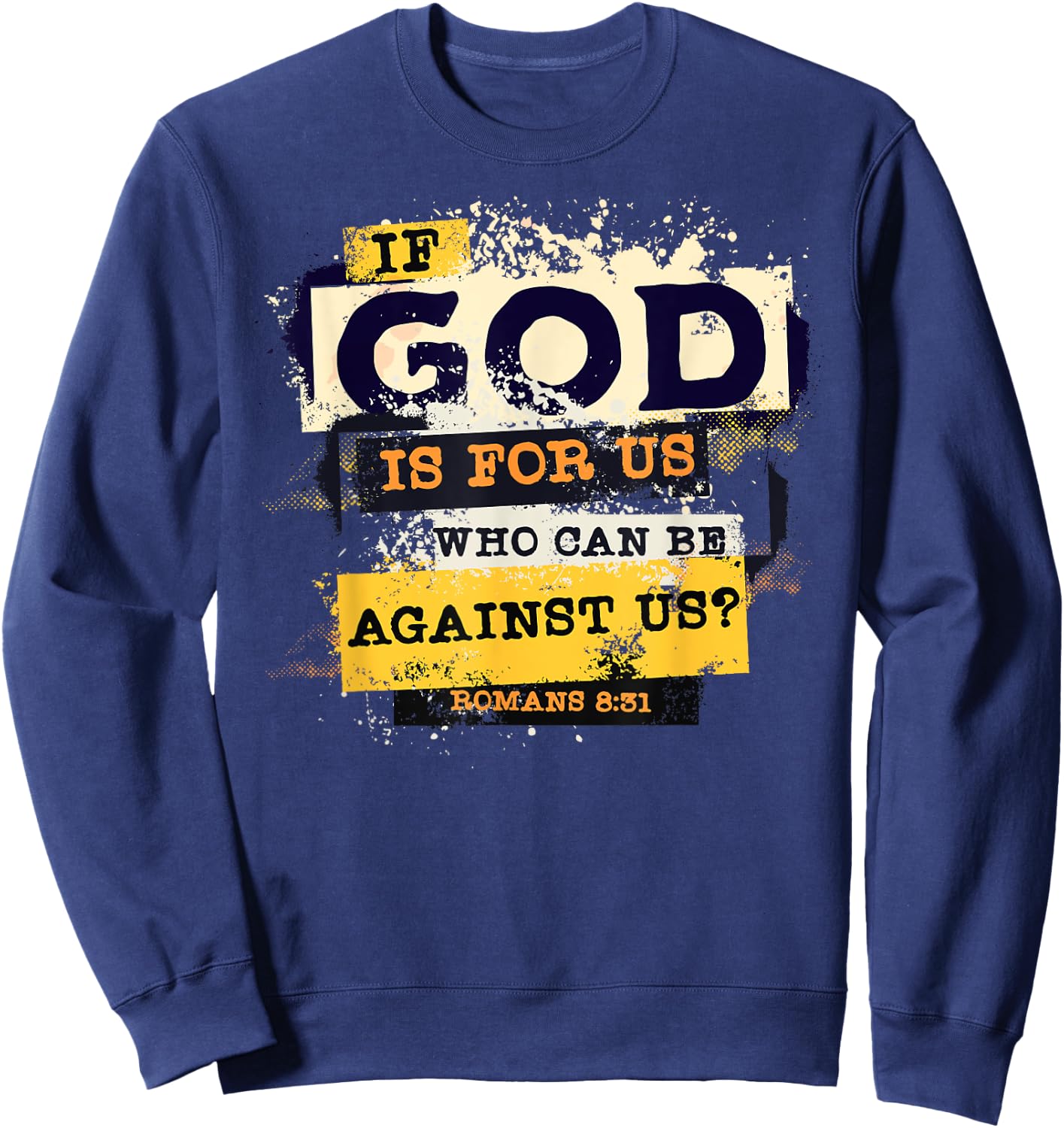 Romans 8 31 If God is for Us Who Can Be Against us Bible Sweatshirt - Sweatshirt | Navy