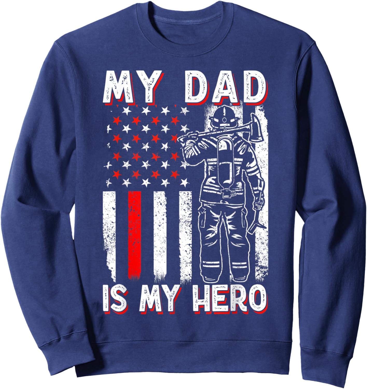 Firefighters My Daddy Is My Hero Firefighter Rescue Service Sweatshirt - Sweatshirt | Navy