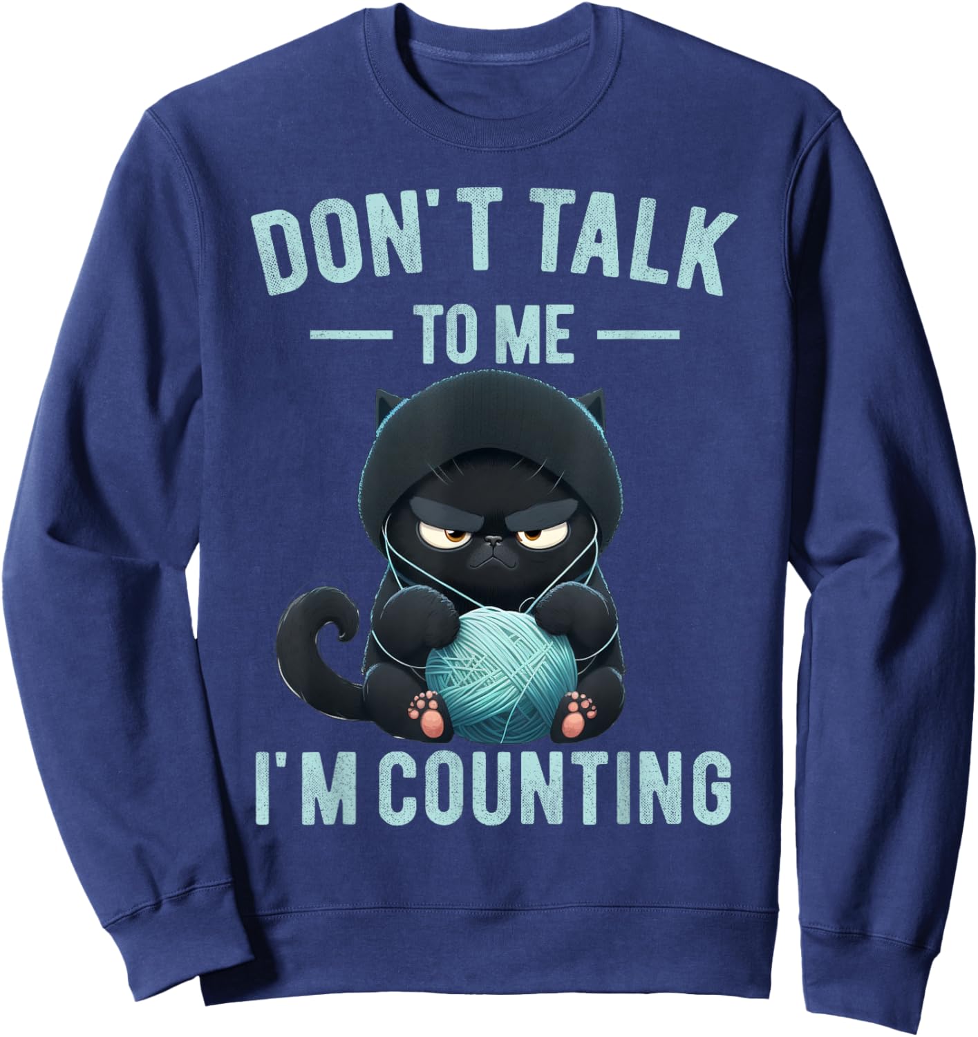 Don't Talk To Me I'm Counting Cat Knits Hand Knitting Funny Sweatshirt - Sweatshirt | Navy