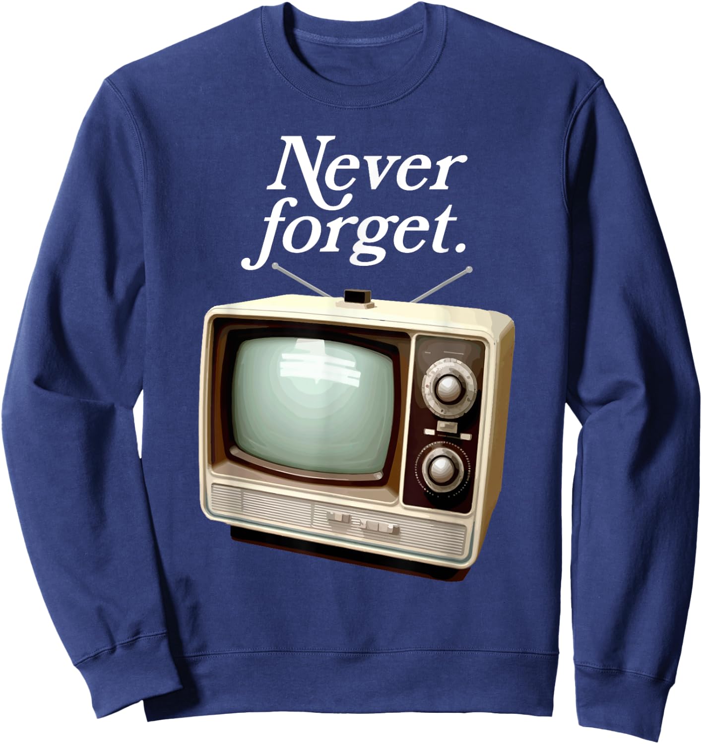 Funny Vintage Television Never Forget 1970s Retro TV Sweatshirt - Sweatshirt | Navy