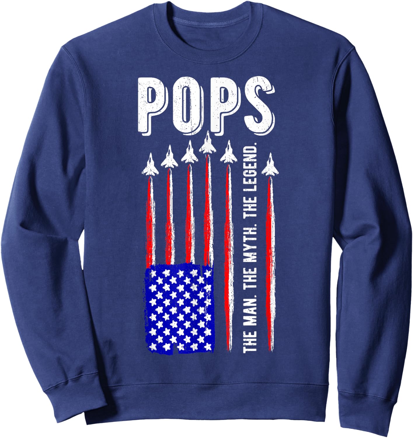 USA American Flag Pops Man Myth Legend Daddy Father Sweatshirt - Sweatshirt | Navy