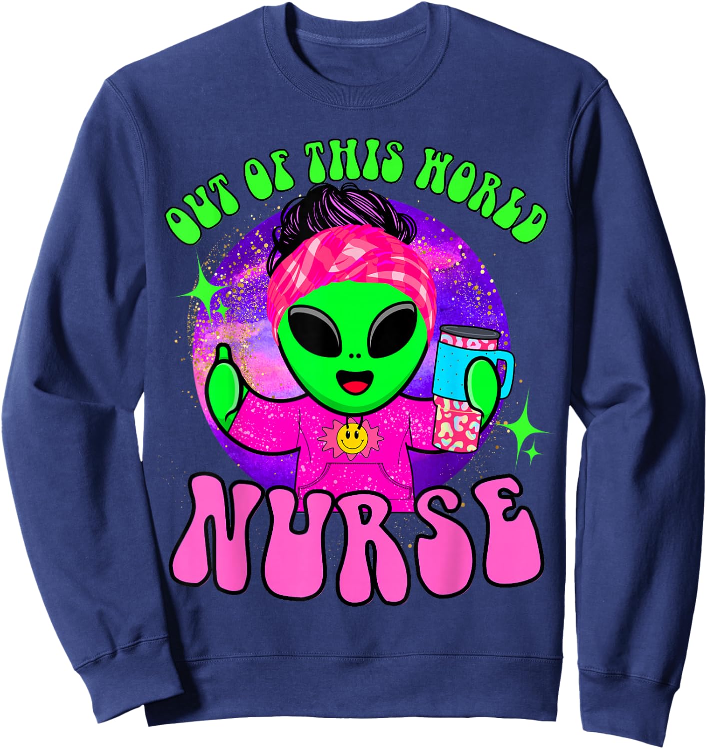 Out of this world funny alien space nurse nursing RN medical Sweatshirt - Sweatshirt | Navy