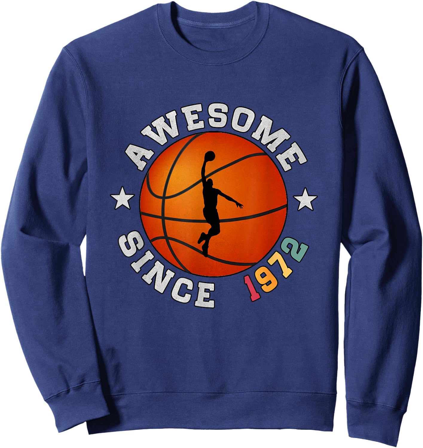 Birthday Basketball Player 53 years Old Awesome Since 1972 Sweatshirt - Sweatshirt | Navy
