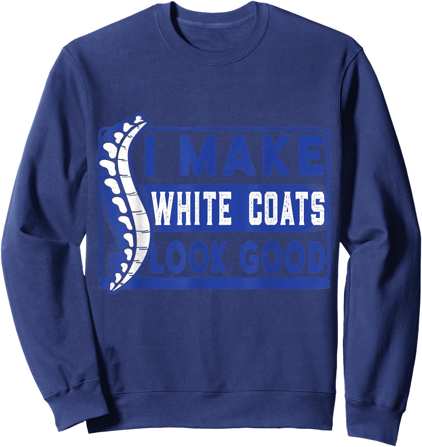 Chiropractic study white coat ceremony chiropractor student Sweatshirt - Sweatshirt | Navy