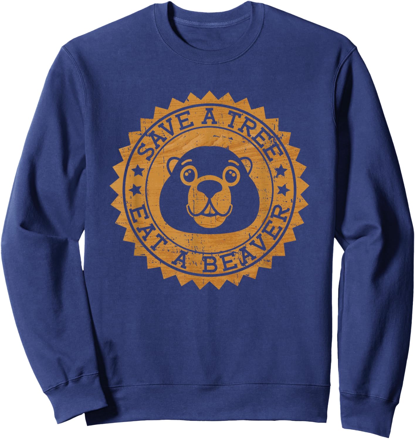 Save A Tree Eat A Beaver - Funny Beaver Sweatshirt - Sweatshirt | Navy