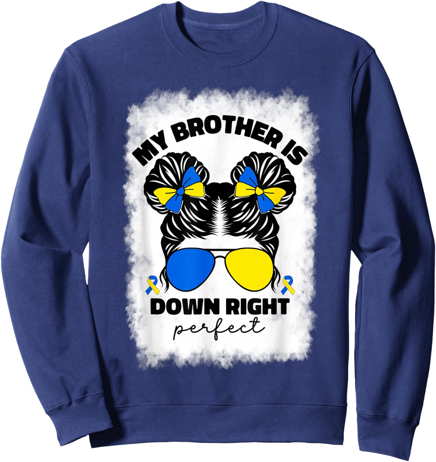 My Brother Is Down Right Perfect Down Syndrome Awareness T21 Sweatshirt - Sweatshirt | Navy