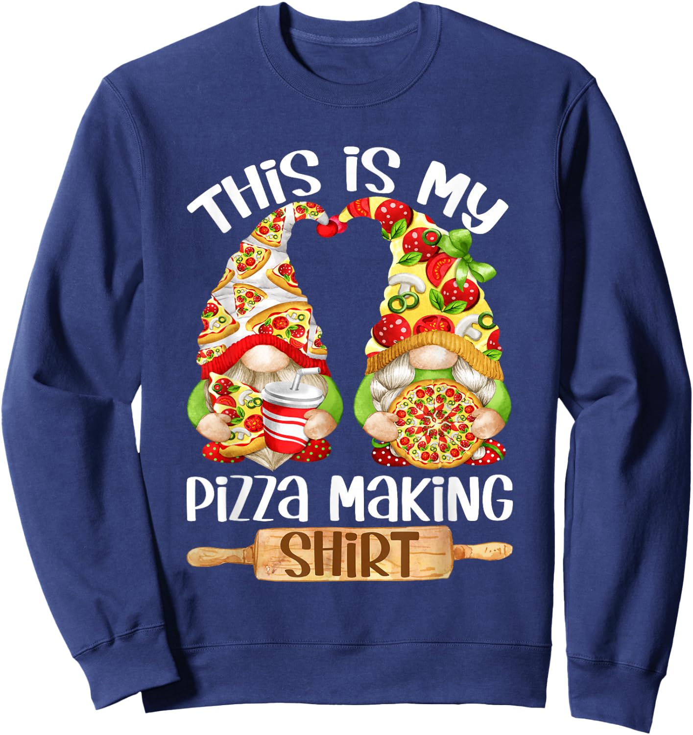 Pizza Funny Gnome For Gnomie Lover - This Is My Pizza Making Sweatshirt - Sweatshirt | Navy