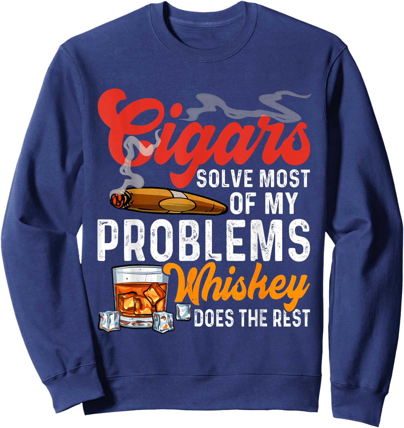 Cigars and Whiskey Funny Sayings Cigar Smoking Lover Sweatshirt - Sweatshirt | Navy
