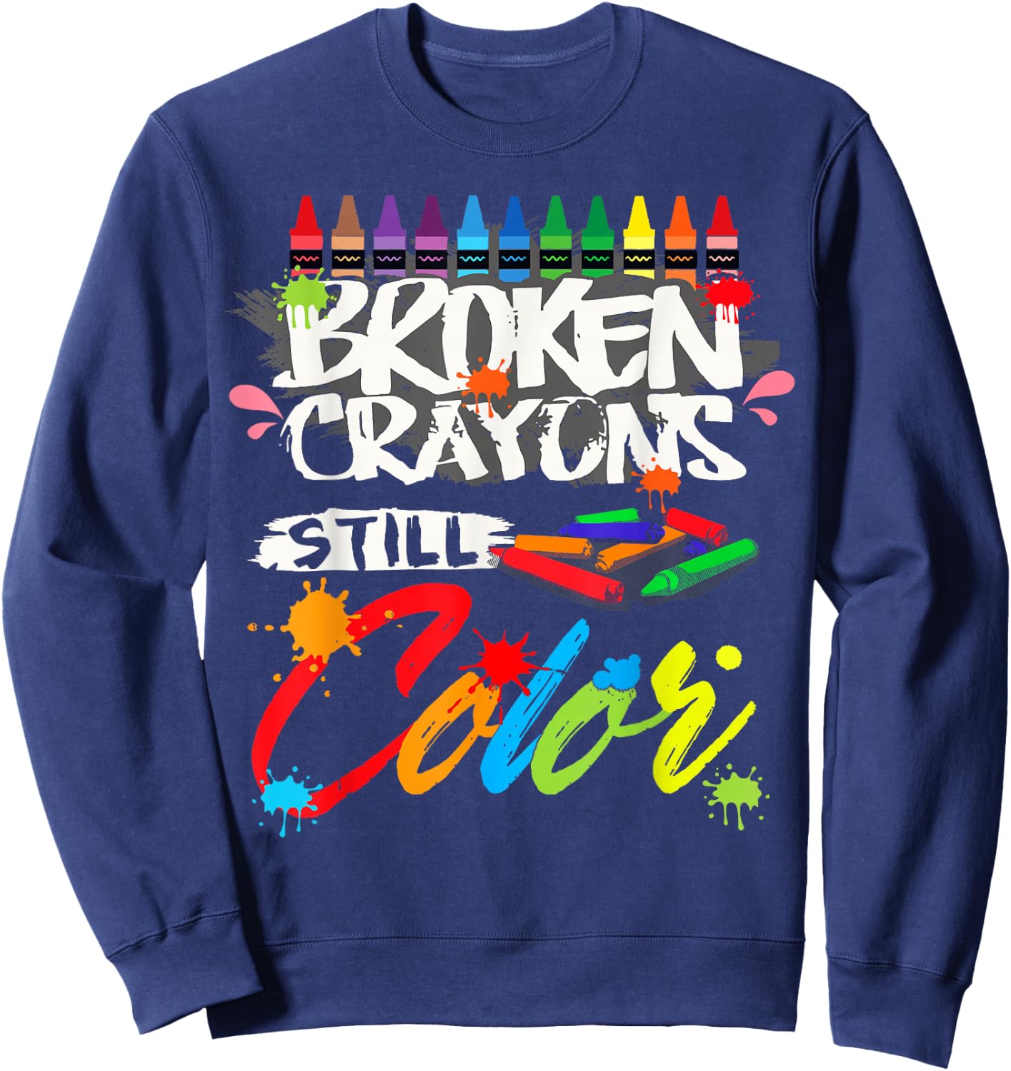 Broken Crayons Still Color Shirt Mental Health Awareness Sweatshirt - Sweatshirt | Navy