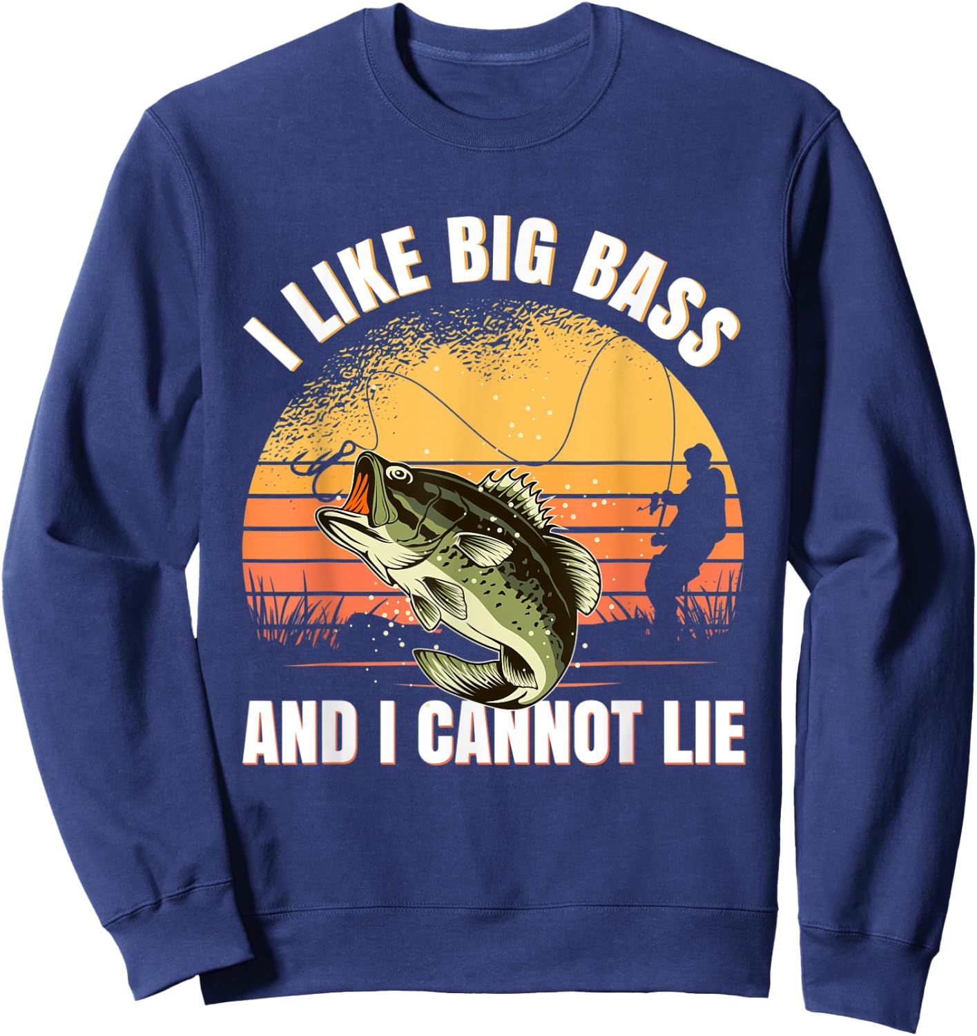 I Like Big Bass And I Cannot Lie Fishing Sweatshirt - Sweatshirt | Navy