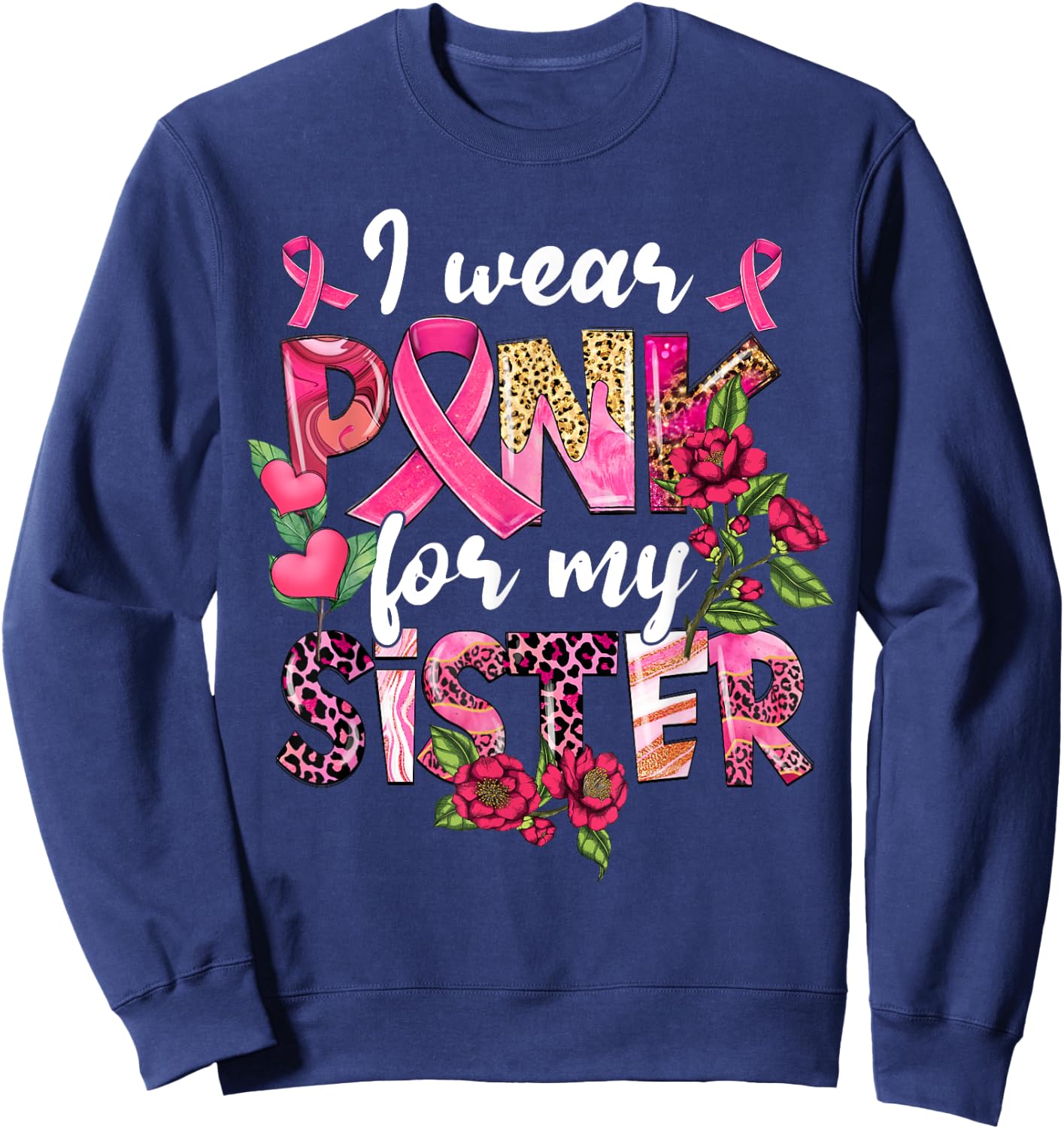 I Wear Pink For My Sister Breast Cancer Awareness Sweatshirt - Sweatshirt | Navy