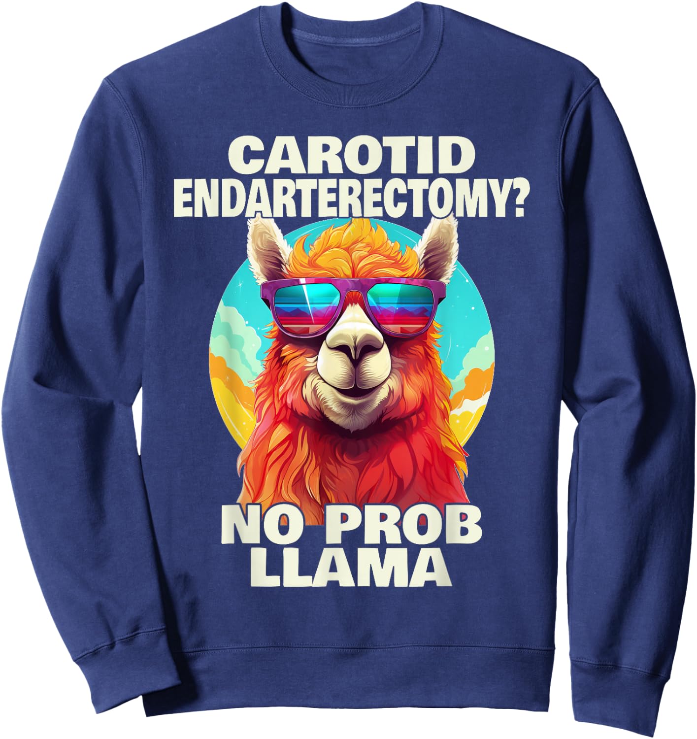 Carotid Endarterectomy No Probllama Funny Surgery Recovery Sweatshirt - Sweatshirt | Navy