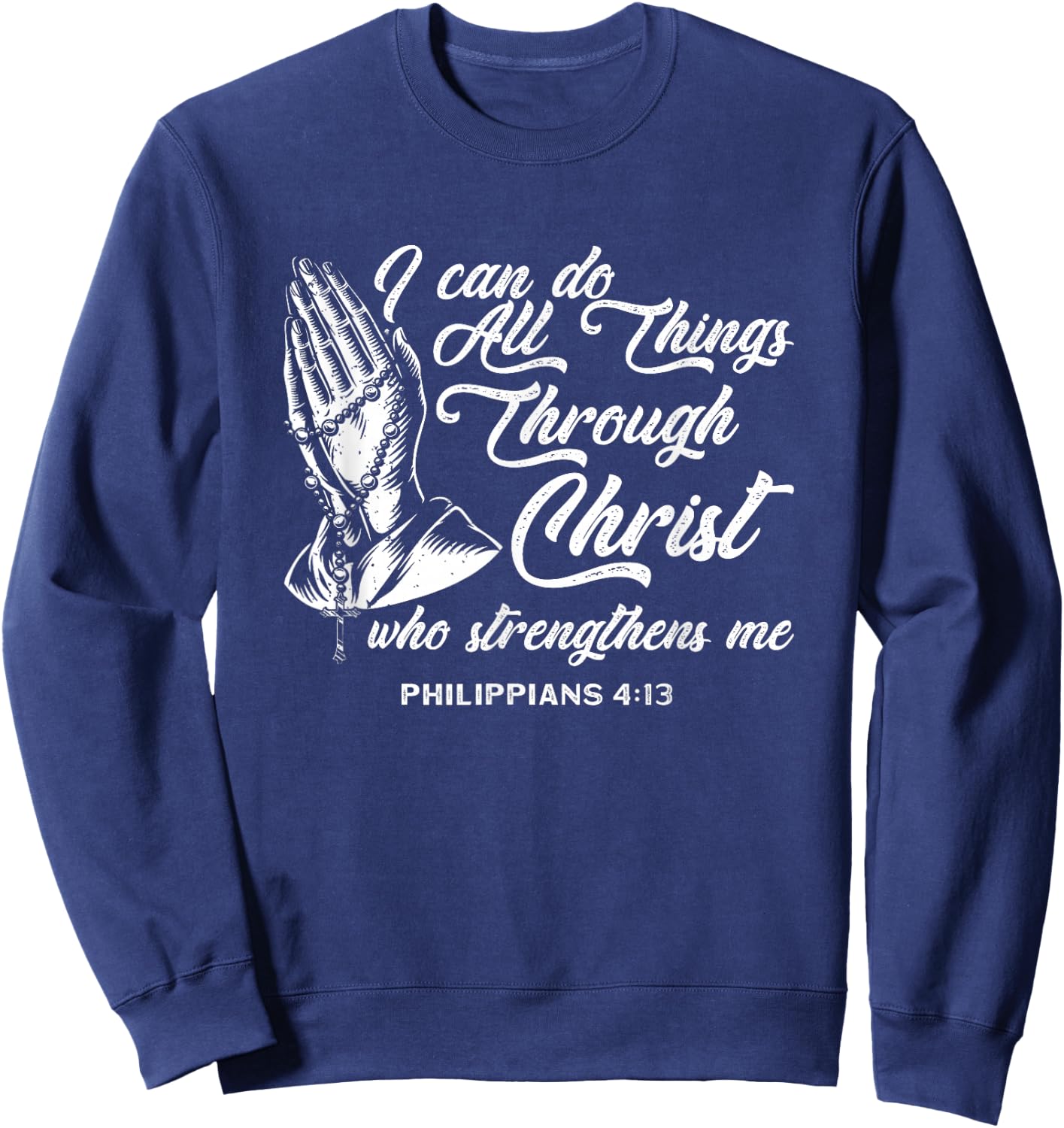 Can Do All Things Through Christ Who Strengthens Me Sweatshirt - Sweatshirt | Navy