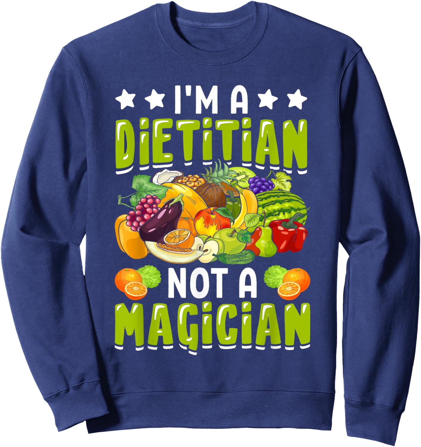 I'm a Dietitian Not a Magician Funny Dietitian Nutritionist Sweatshirt - Sweatshirt | Navy