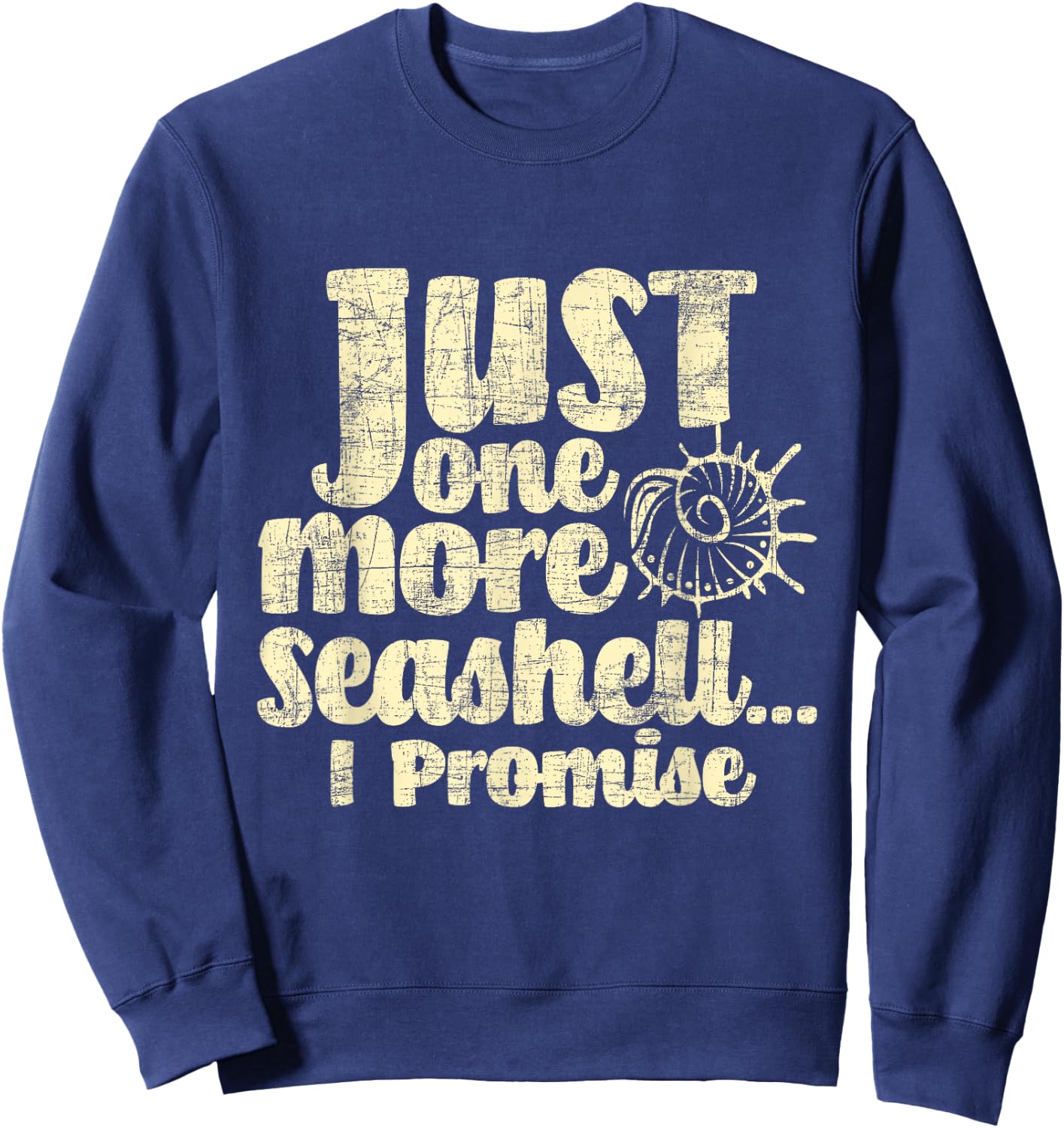Just One More Seashell I Promise - Shelling Shell Collector Sweatshirt - Sweatshirt | Navy