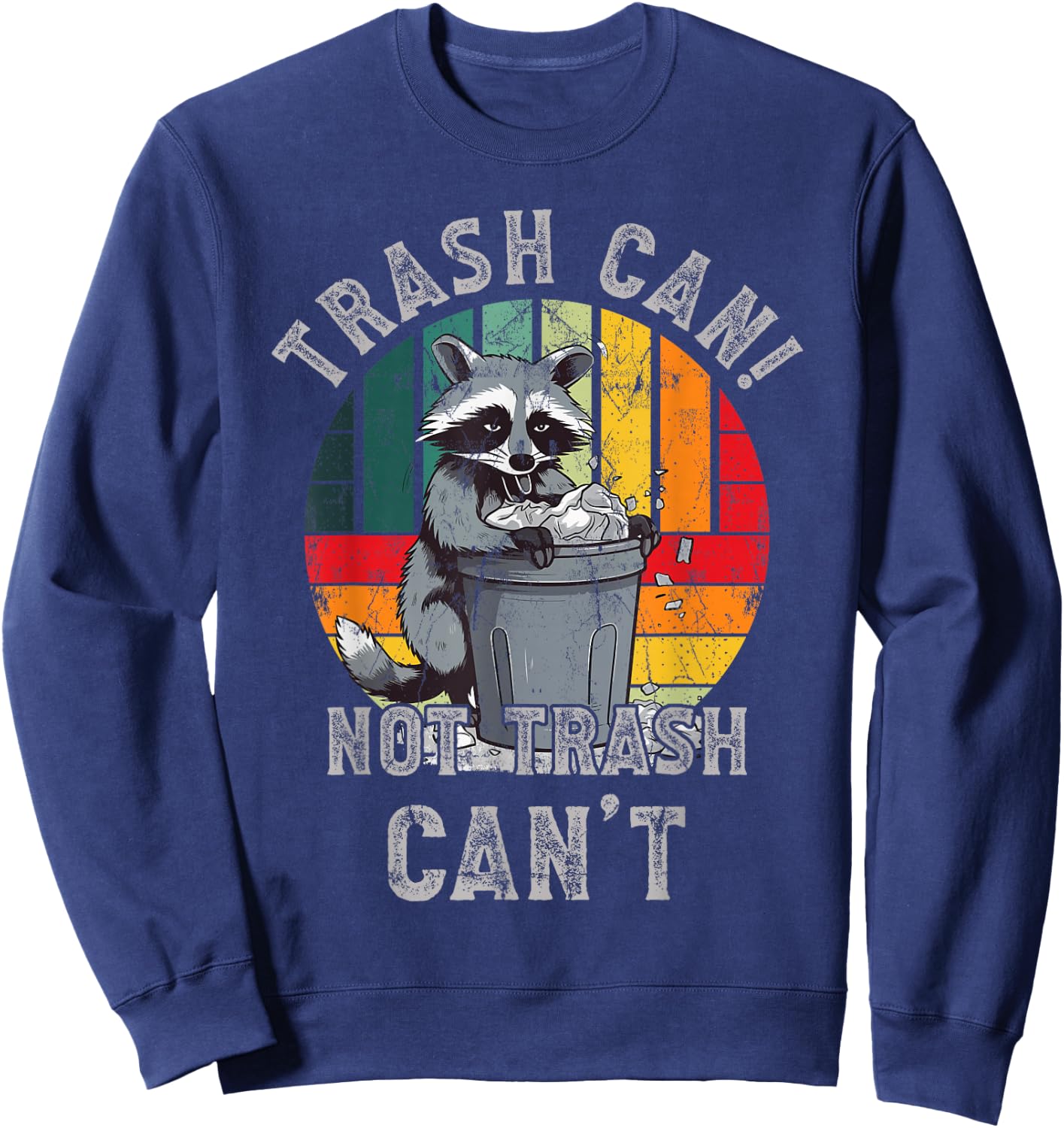 Trash Vintage Talker Raccoon Trash Can Not Trash Can't Sweatshirt - Sweatshirt | Navy