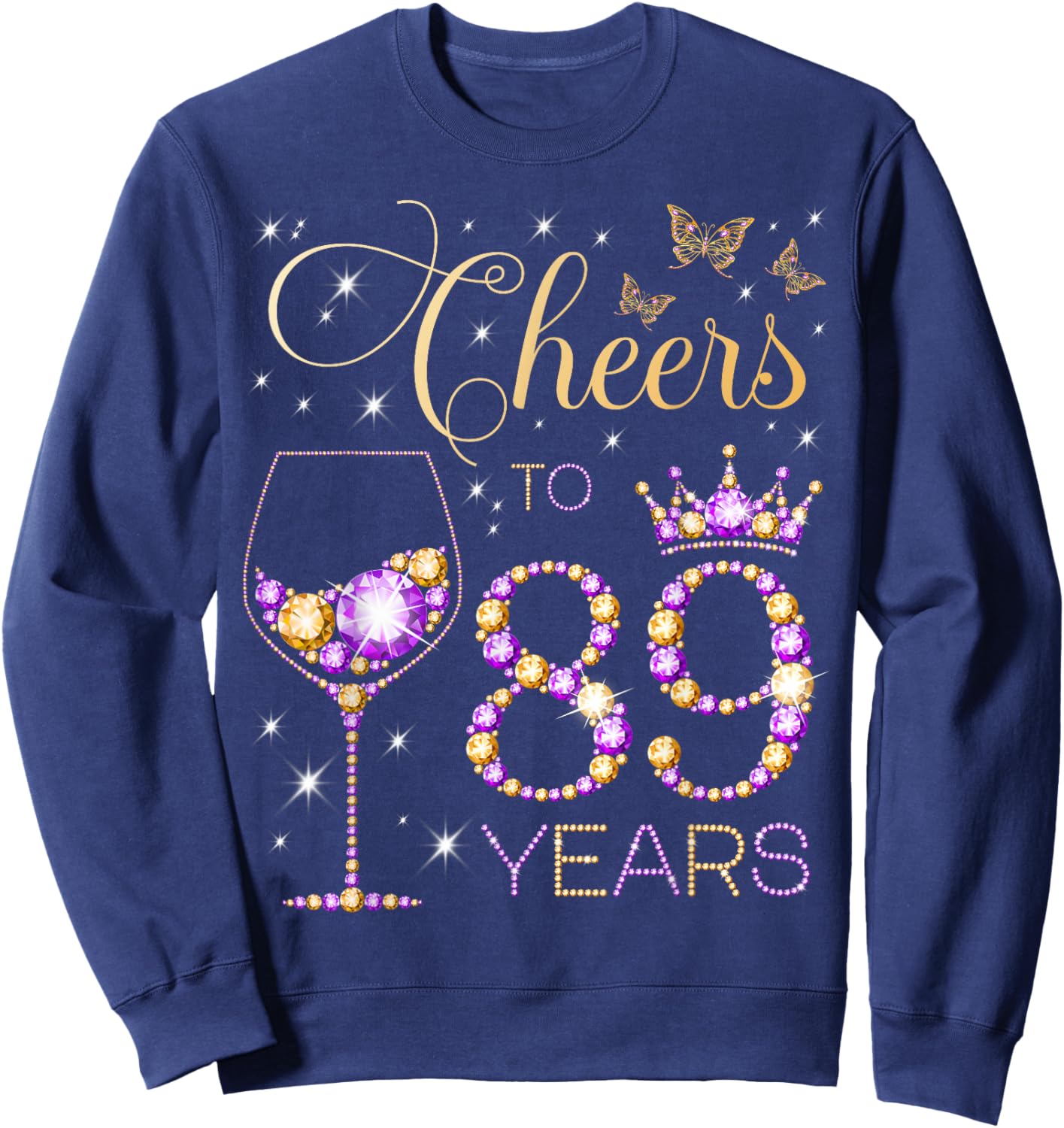 Cheers to 89 Years Old 89th Birthday Party Women 89th Bday Sweatshirt - Sweatshirt | Navy