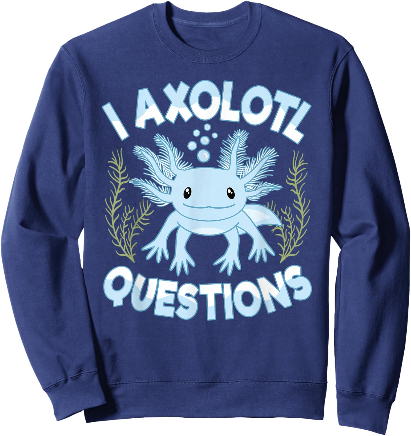 Funny I Axolotl Questions Blue Axolotl Boys Girls Kids Sweatshirt - Sweatshirt | Navy