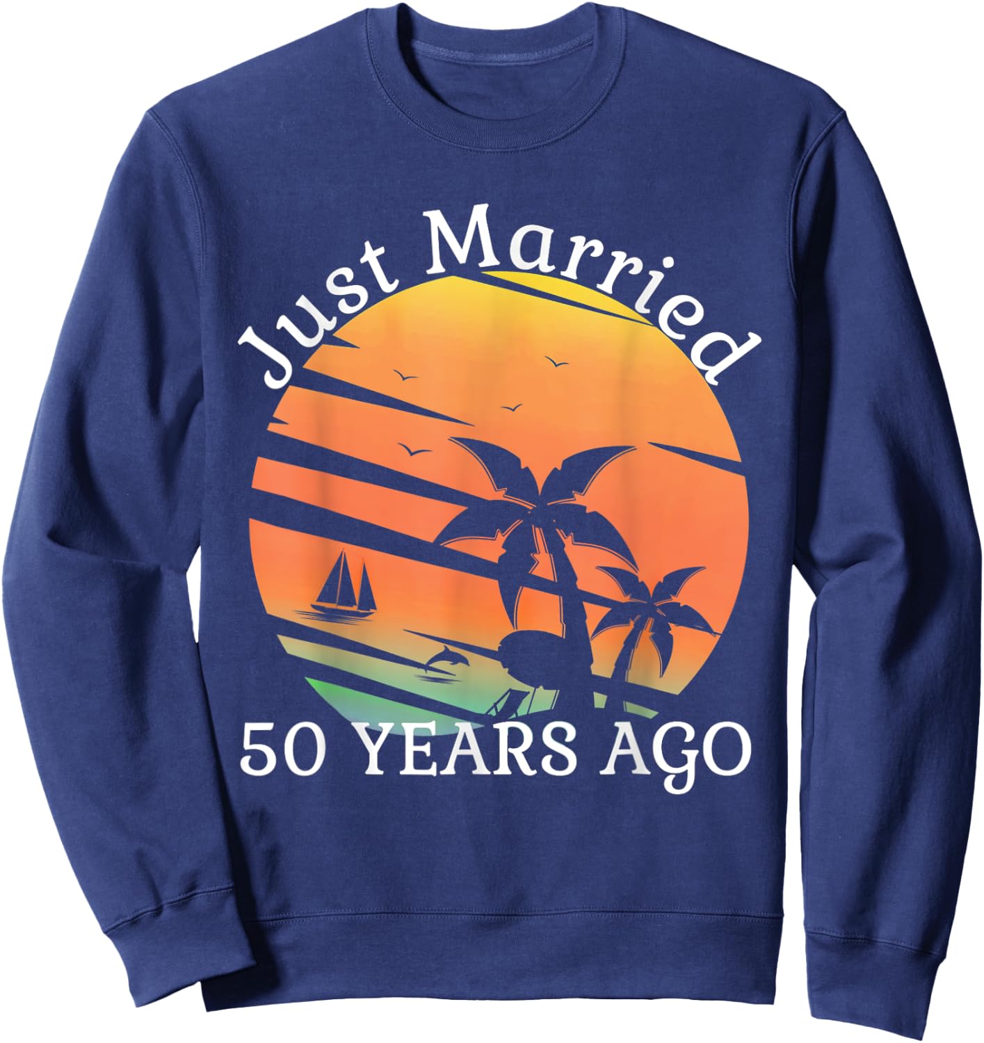 Just Married 50 Years Old 50th Wedding Anniversary Cruise Sweatshirt - Sweatshirt | Navy