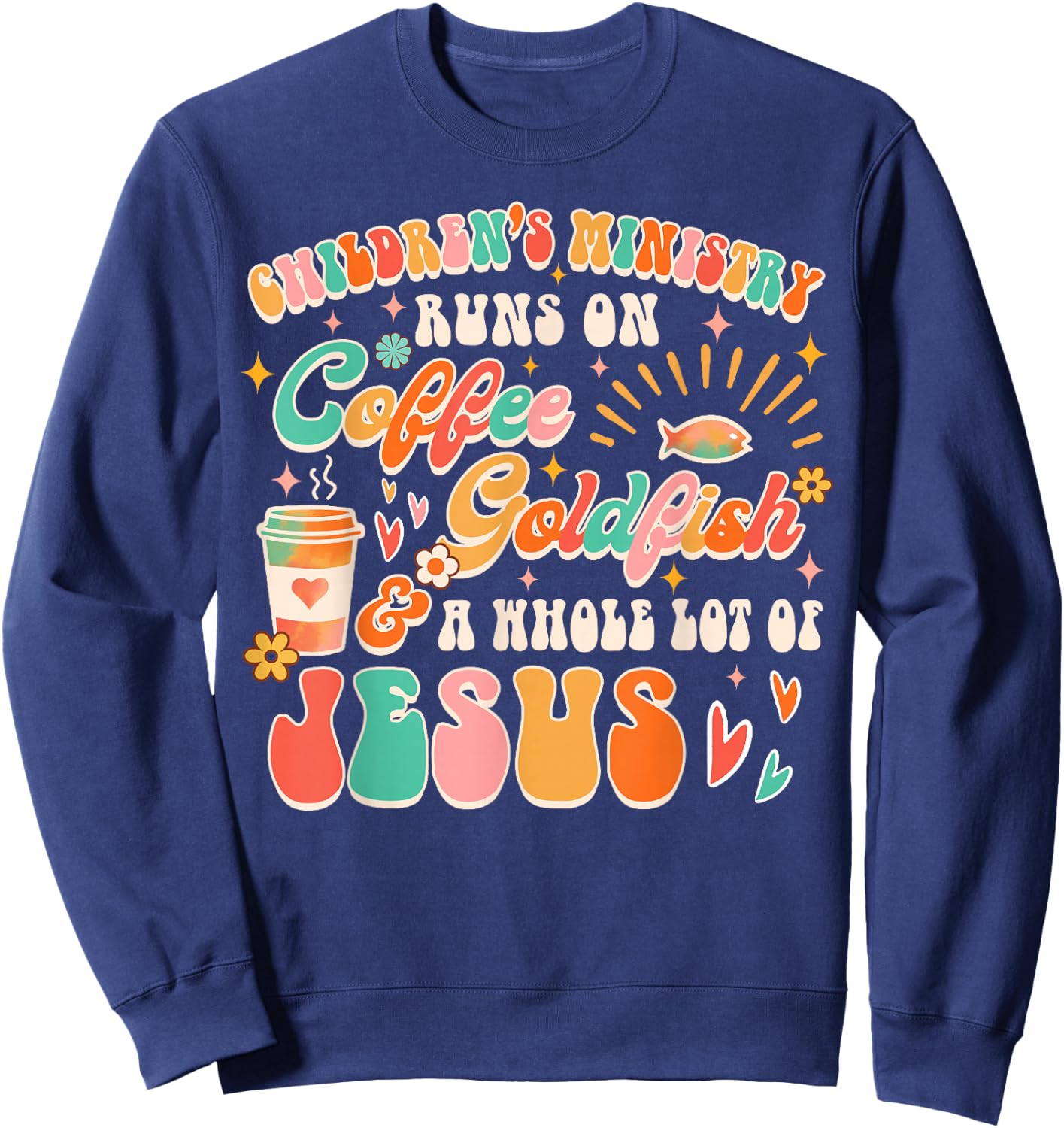 Children's Ministry Runs On Coffee & A Whole Lot Of Jesus Sweatshirt - Sweatshirt | Navy