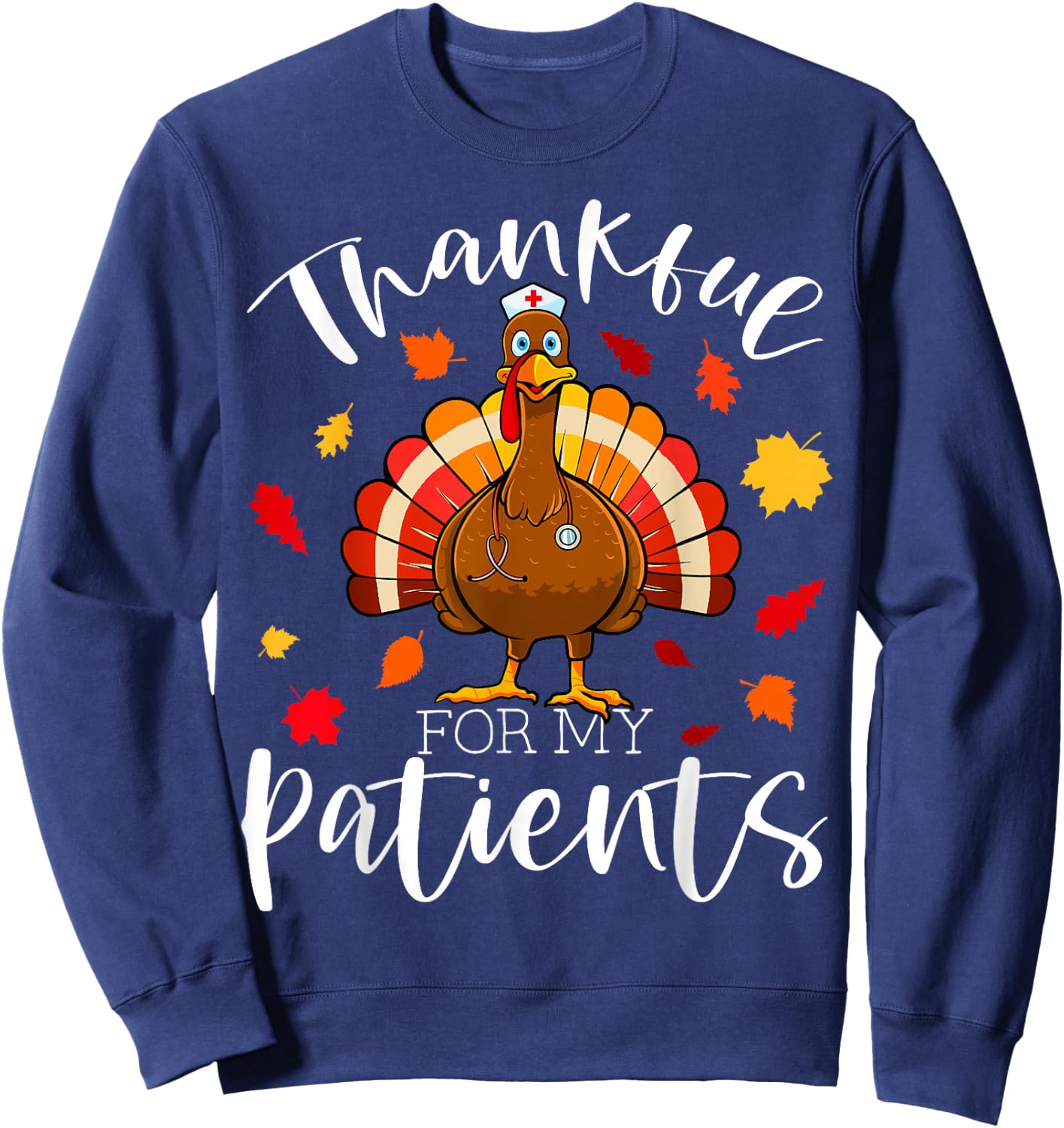 Thankful for My Patients Thanksgiving Scrub Turkey Nurse Sweatshirt - Sweatshirt | Navy