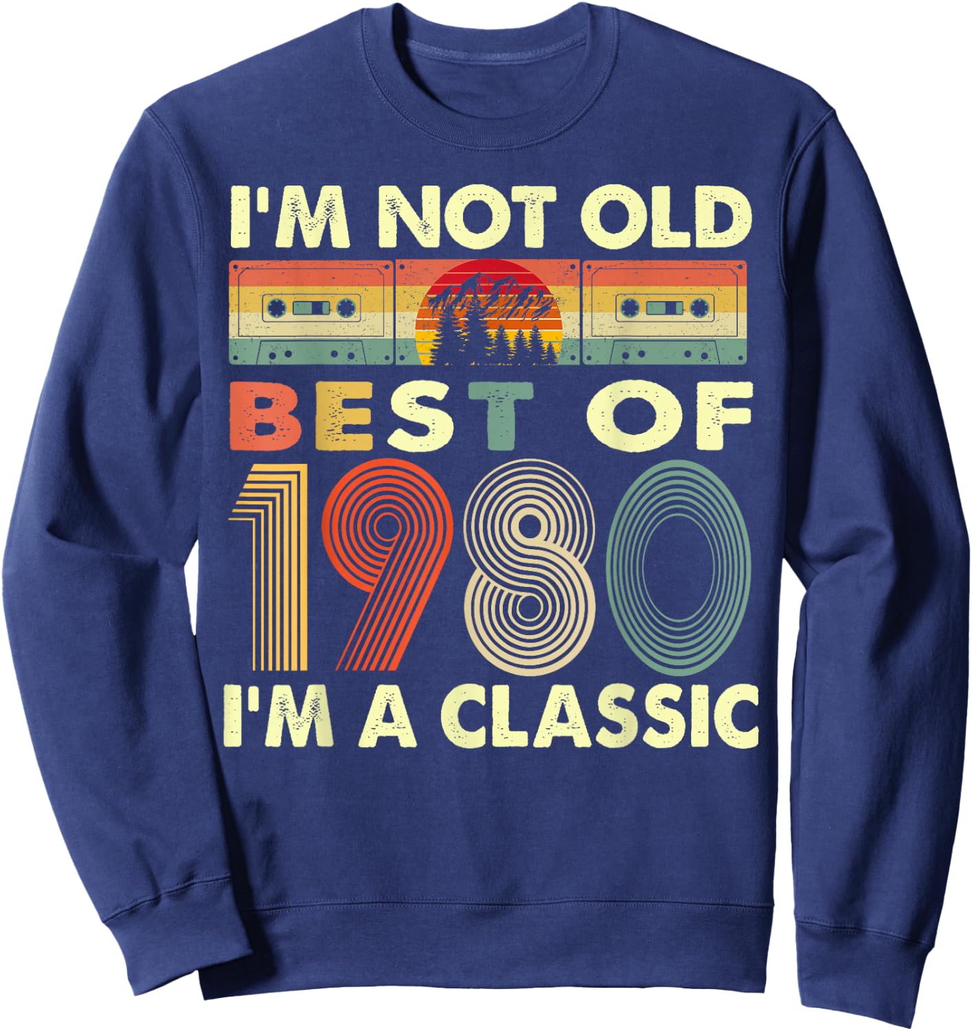 I'm Not Old I'm A Classic Vintage 1980 42nd Birthday Gifts Sweatshirt - Sweatshirt | Navy