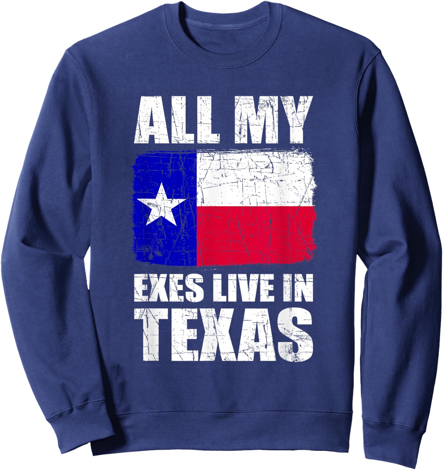 All My Exes Live In Texas Sweatshirt - Sweatshirt | Navy