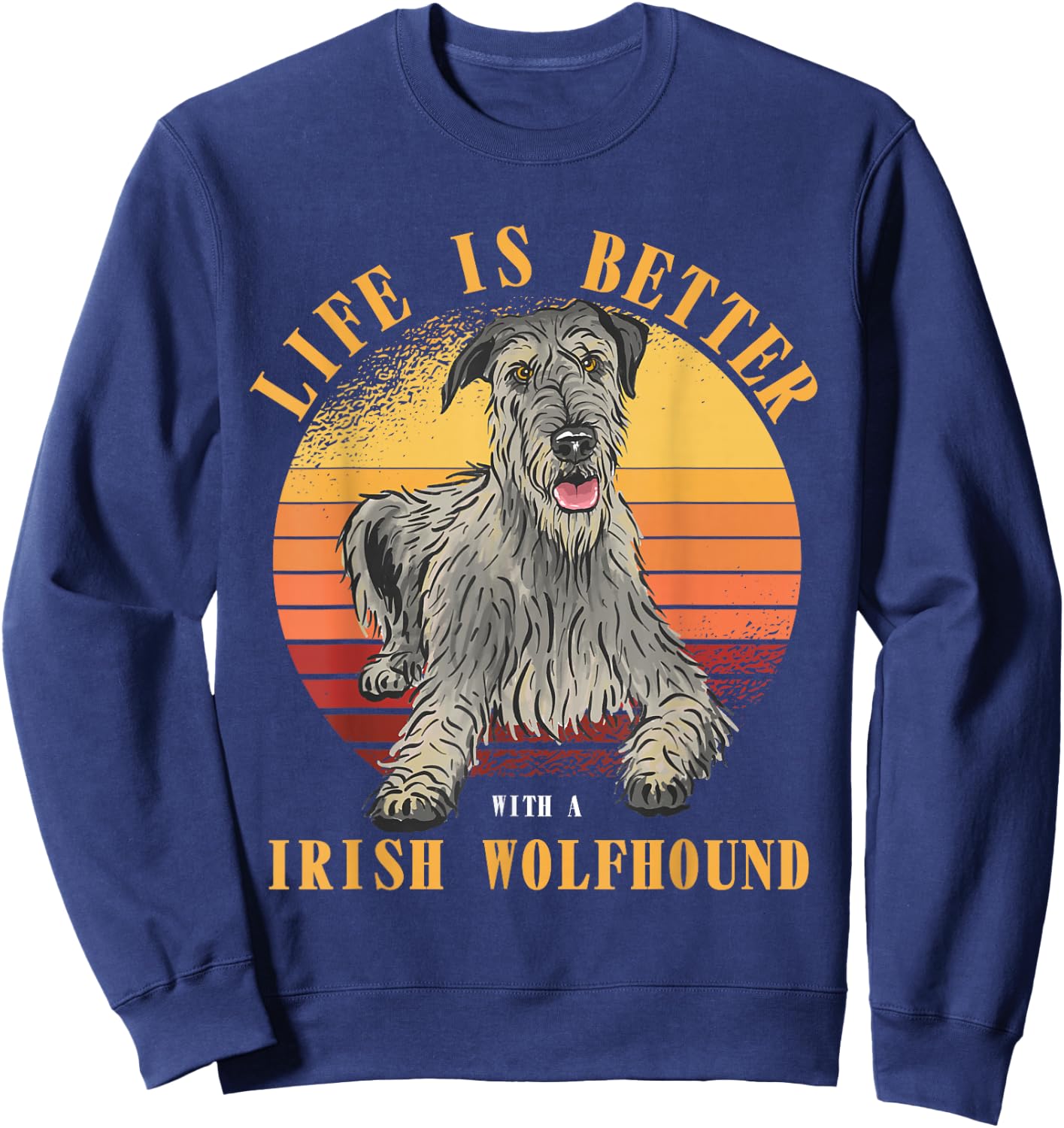 Irish Wolfhound life is better irish wolfhound dog owner Sweatshirt - Sweatshirt | Navy