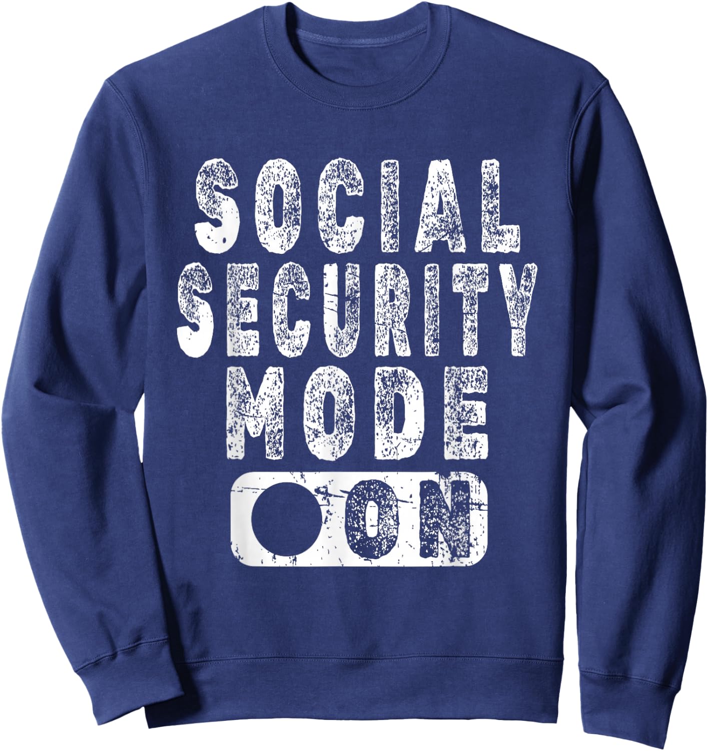 Social Security Mode On - Funny Senior Citizen Retirement Sweatshirt - Sweatshirt | Navy