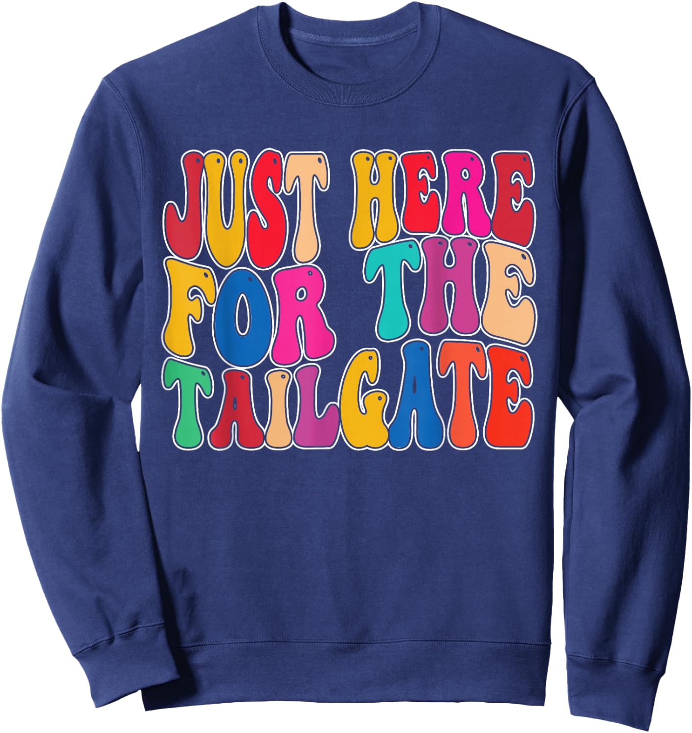 I'm Just Here To Tailgate Football Fan Men Women Sweatshirt - Sweatshirt | Navy