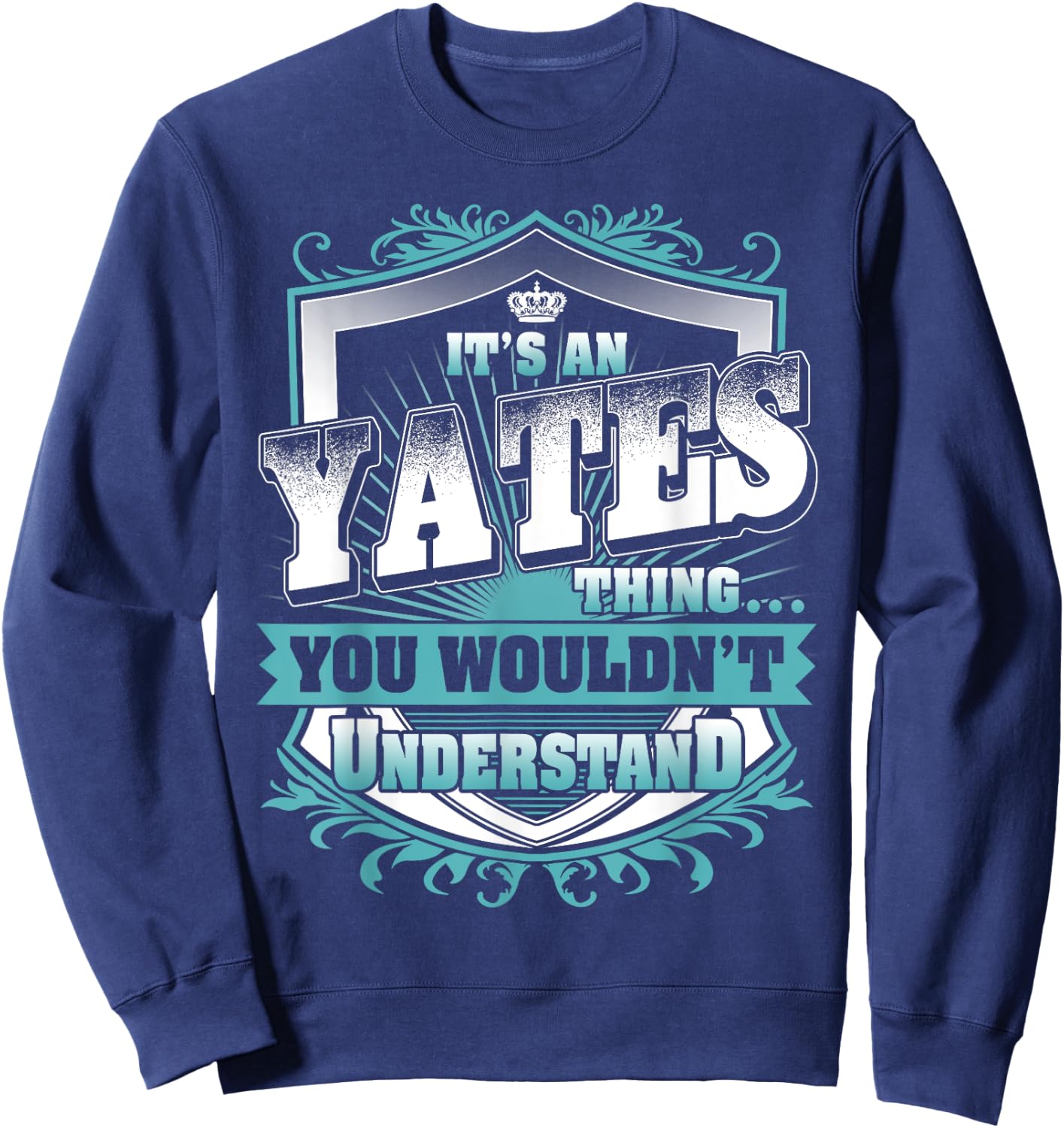 It's An YATES Thing You Wouldn't Understand Name Vintage Sweatshirt - Sweatshirt | Navy