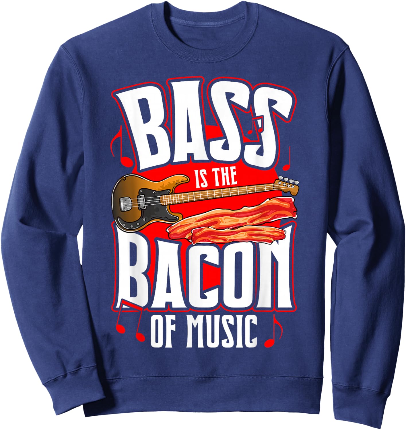 Bass Is the Bacon of Music Bacon Lover Bass Guitar Player Sweatshirt - Sweatshirt | Navy