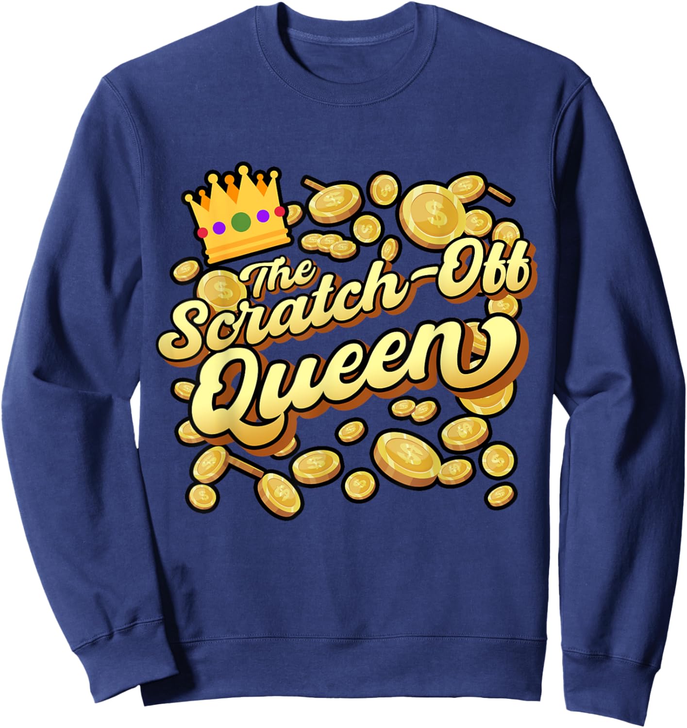 Scratcher Queen, Lucky Lottery Scratch-off Winner Sweatshirt - Sweatshirt | Navy