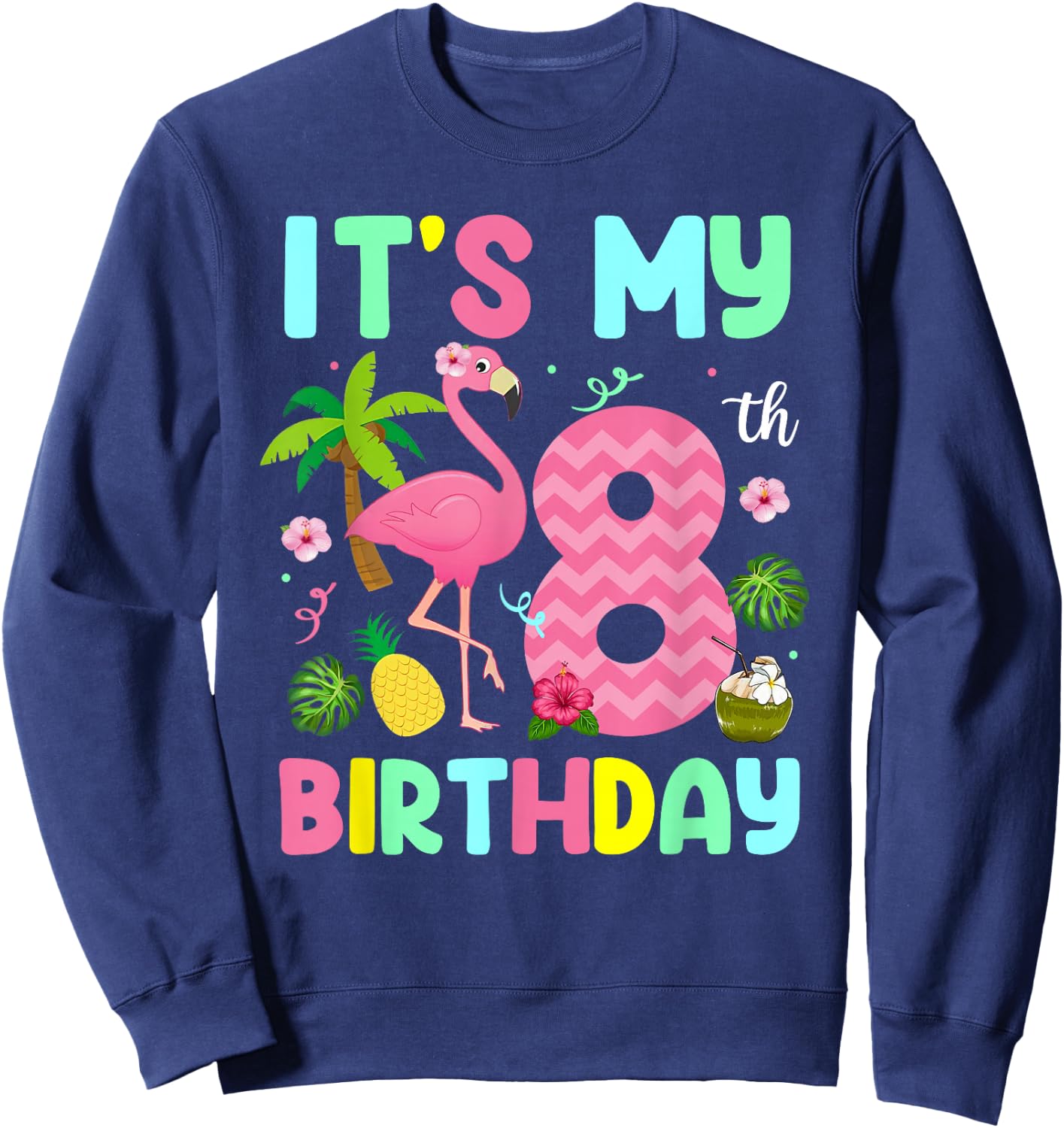 It's My 8th Birthday Flamingo Shirt Hawaii 8 Yrs Old Girl Sweatshirt - Sweatshirt | Navy