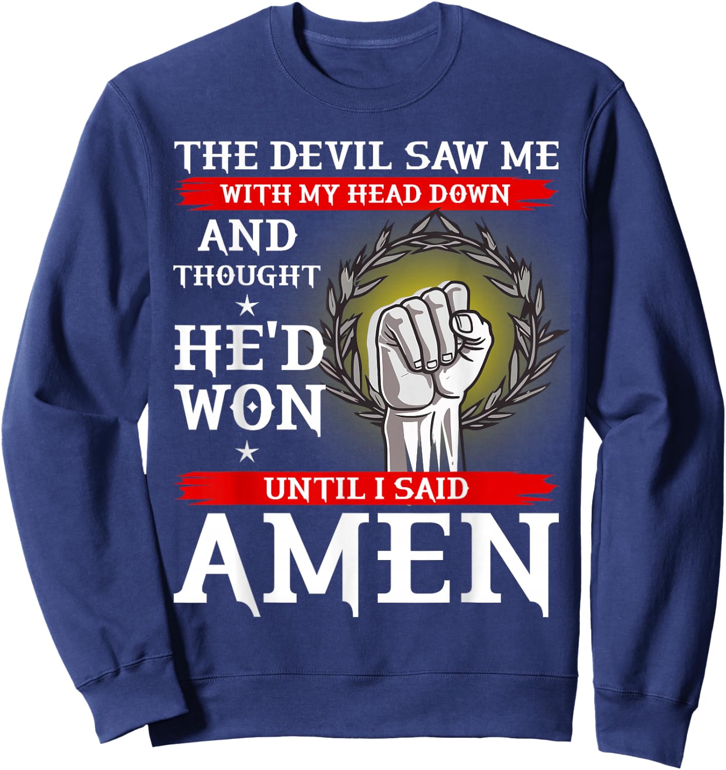 The Devil Thought He Won Until I Said AMEN T Shirt Christian Sweatshirt - Sweatshirt | Navy
