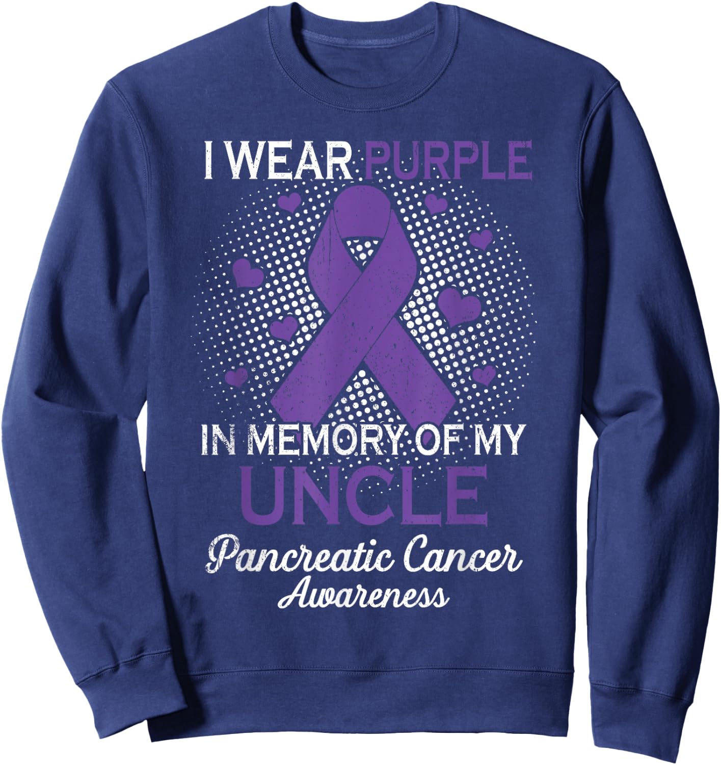 I Wear Purple Purple In Memory Of Uncle Pancreatic Cancer Sweatshirt - Sweatshirt | Navy