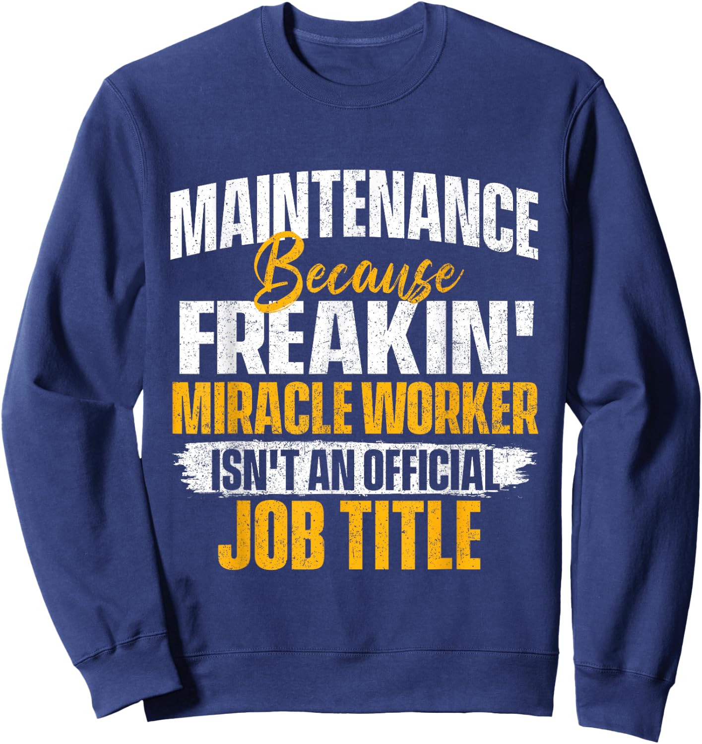 Miracle Worker Isn't A Job Title - Maintenance Worker Tech Sweatshirt - Sweatshirt | Navy