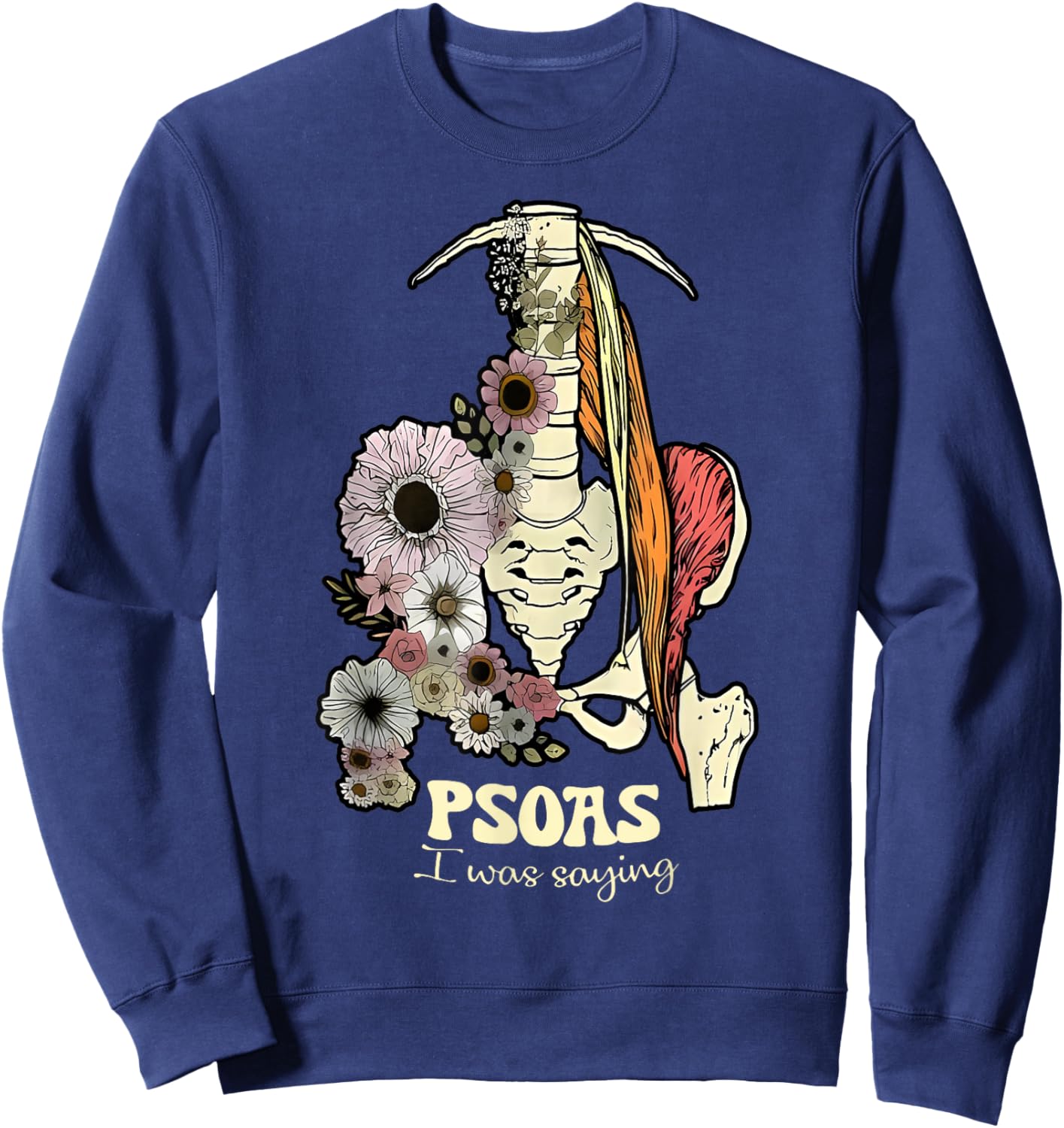 Psoas I Was Saying Physical Therapist Flower Yoga Sweatshirt - Sweatshirt | Navy