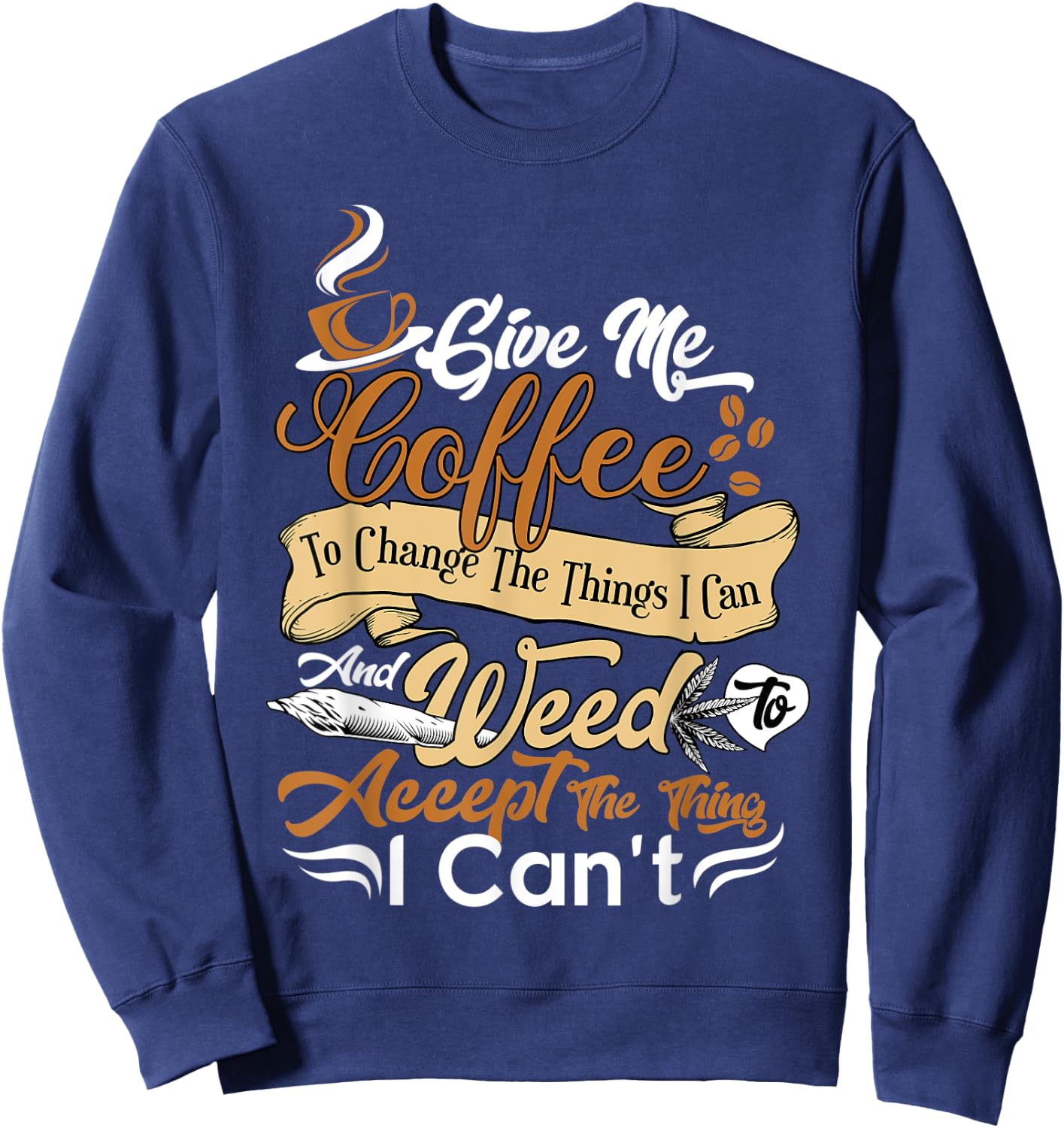 Funny Sarcastic Saying Coffee And Weed Cannabis Prayer Sweatshirt - Sweatshirt | Navy