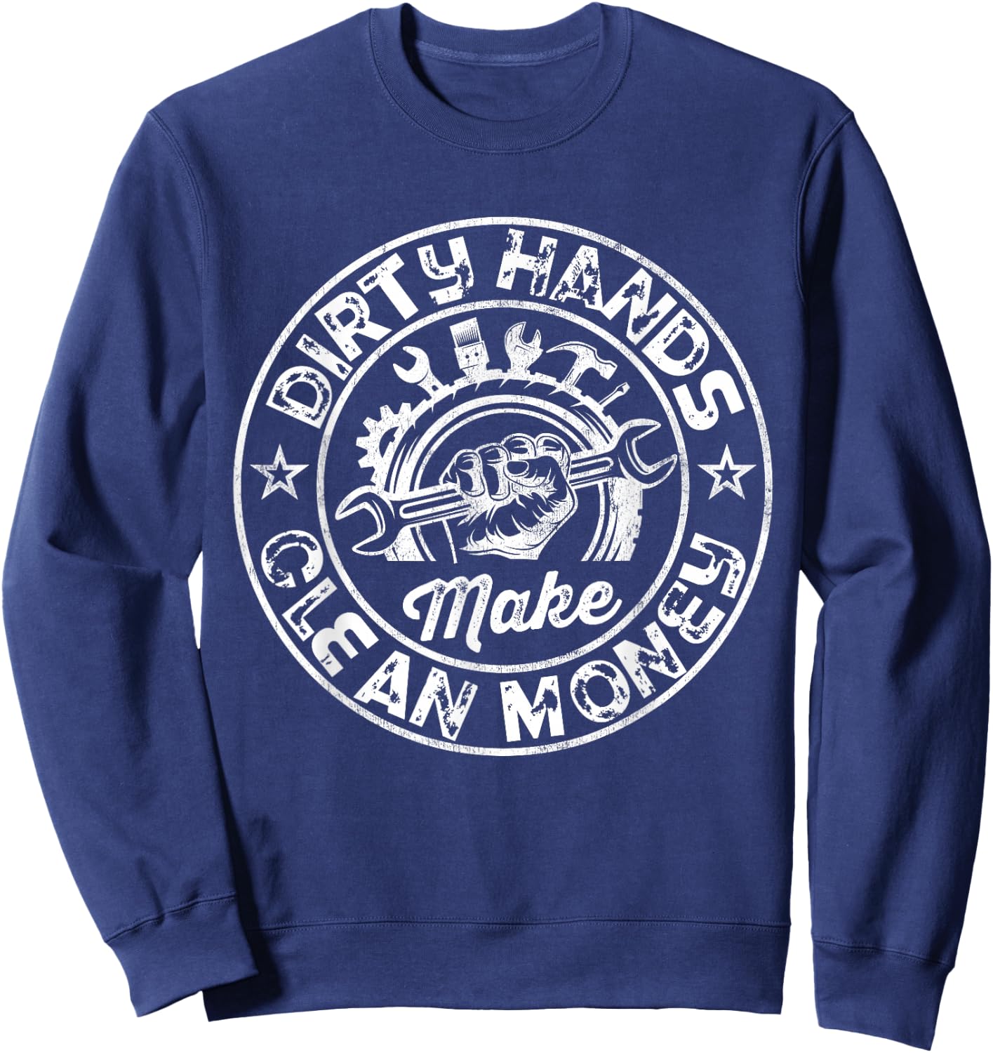 My Hands May Be Dirty But My Money Is Clean Mechanic Repair Sweatshirt - Sweatshirt | Navy