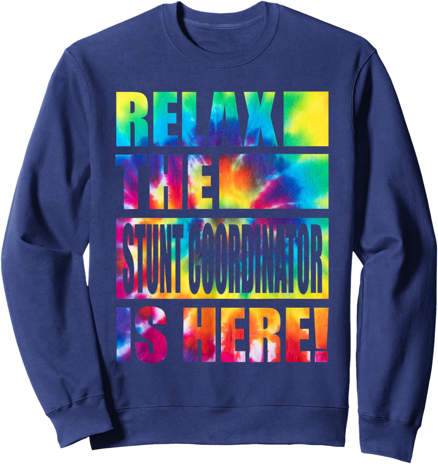 Relax the Stunt Coordinator Is Here Sweatshirt - Sweatshirt | Navy
