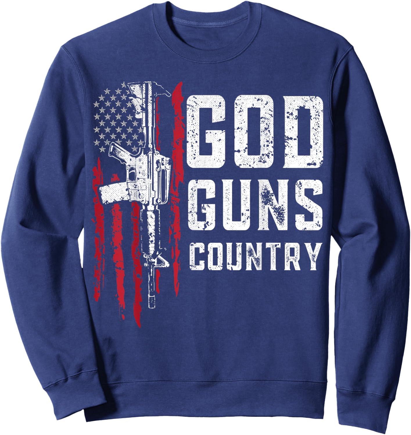God Guns Country American Flag AR-15 Gun Veteran Women Kids Men Sweatshirt - Sweatshirt | Navy