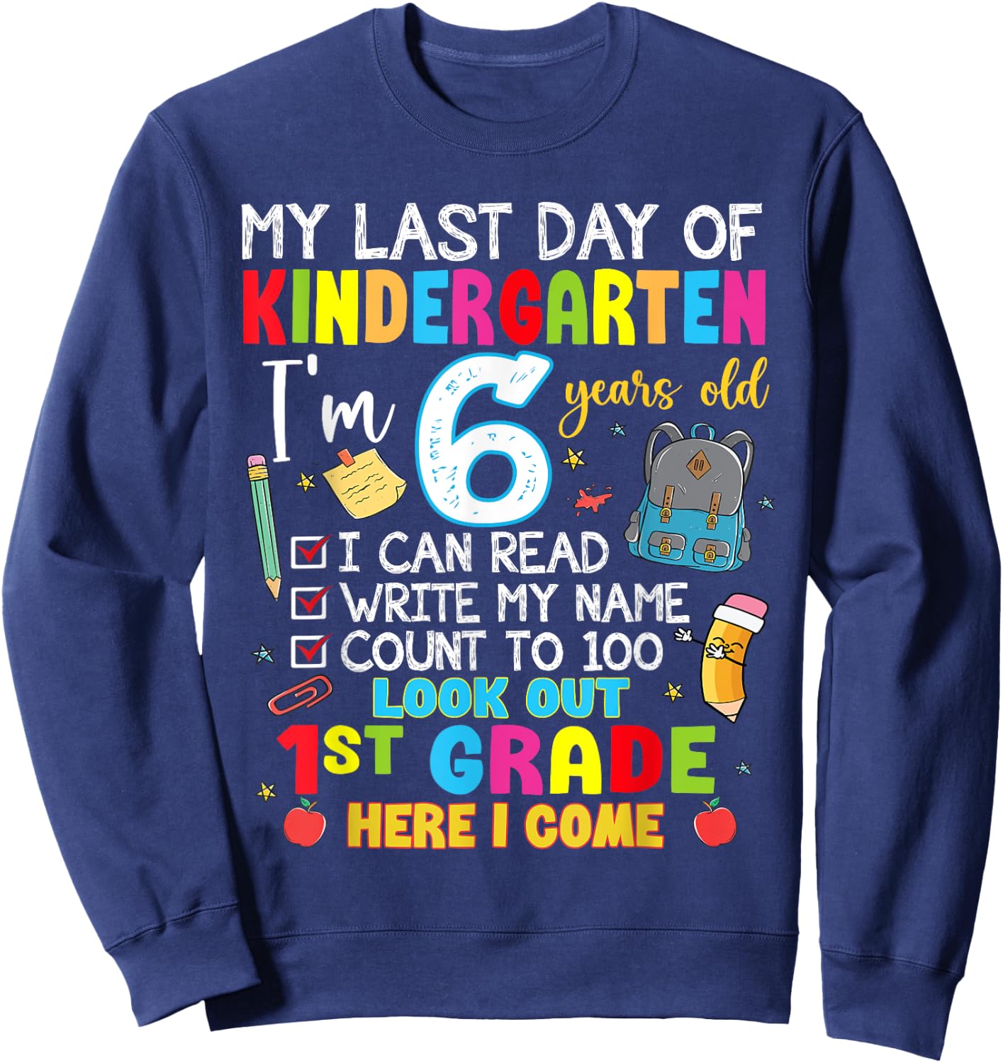 My Last Day Of Kindergarten 1st Grade Here I Come Graduation Sweatshirt - Sweatshirt | Navy