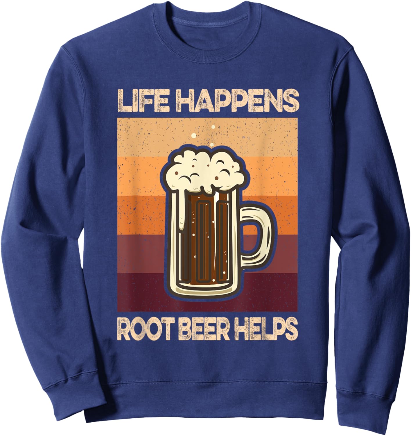 Root Beer Lovers Life Happens Root Beer Helps Sweatshirt - Sweatshirt | Navy
