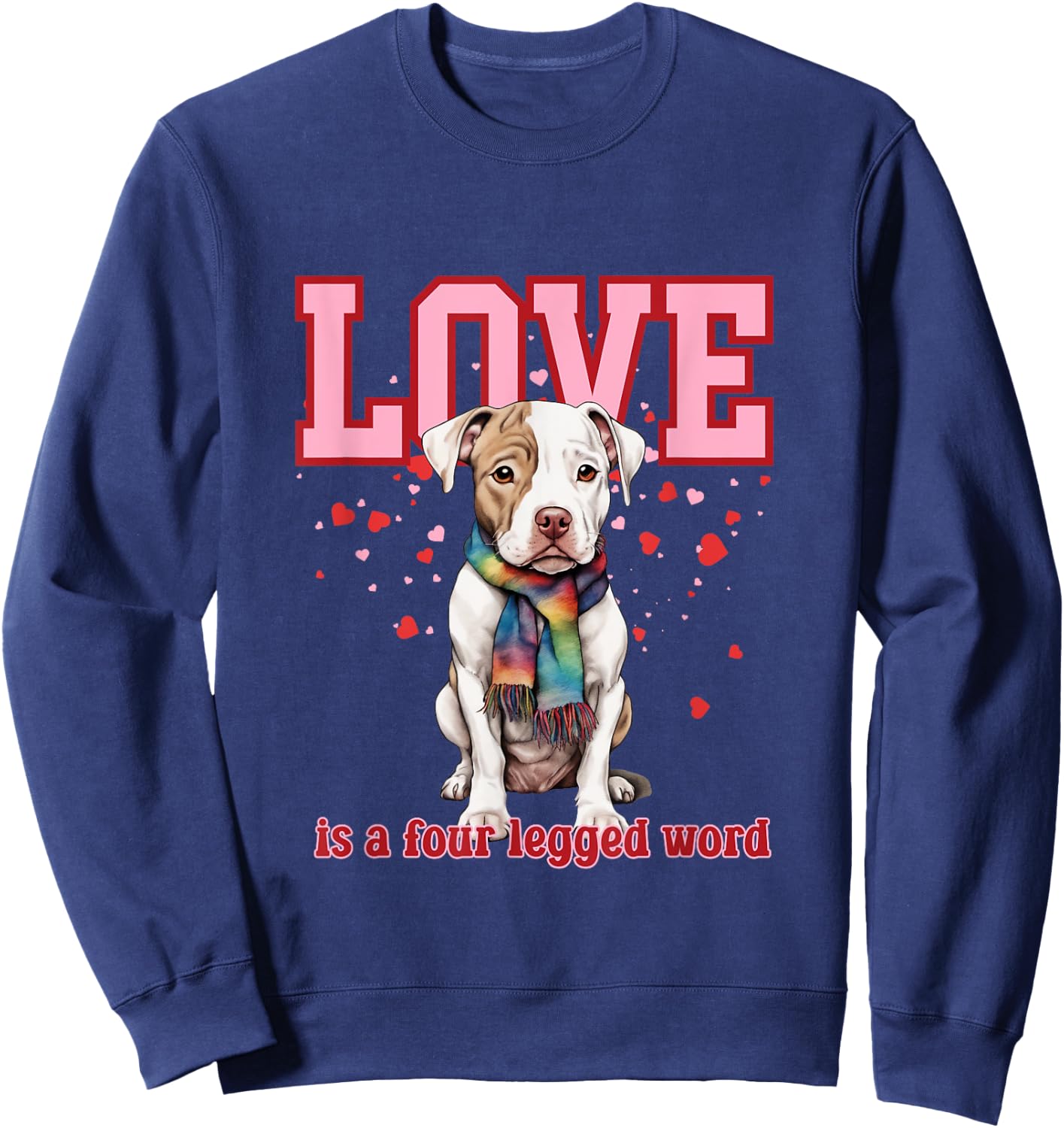 Pitbull Love is a Four Legged Word Pride Valentine Sweatshirt - Sweatshirt | Navy