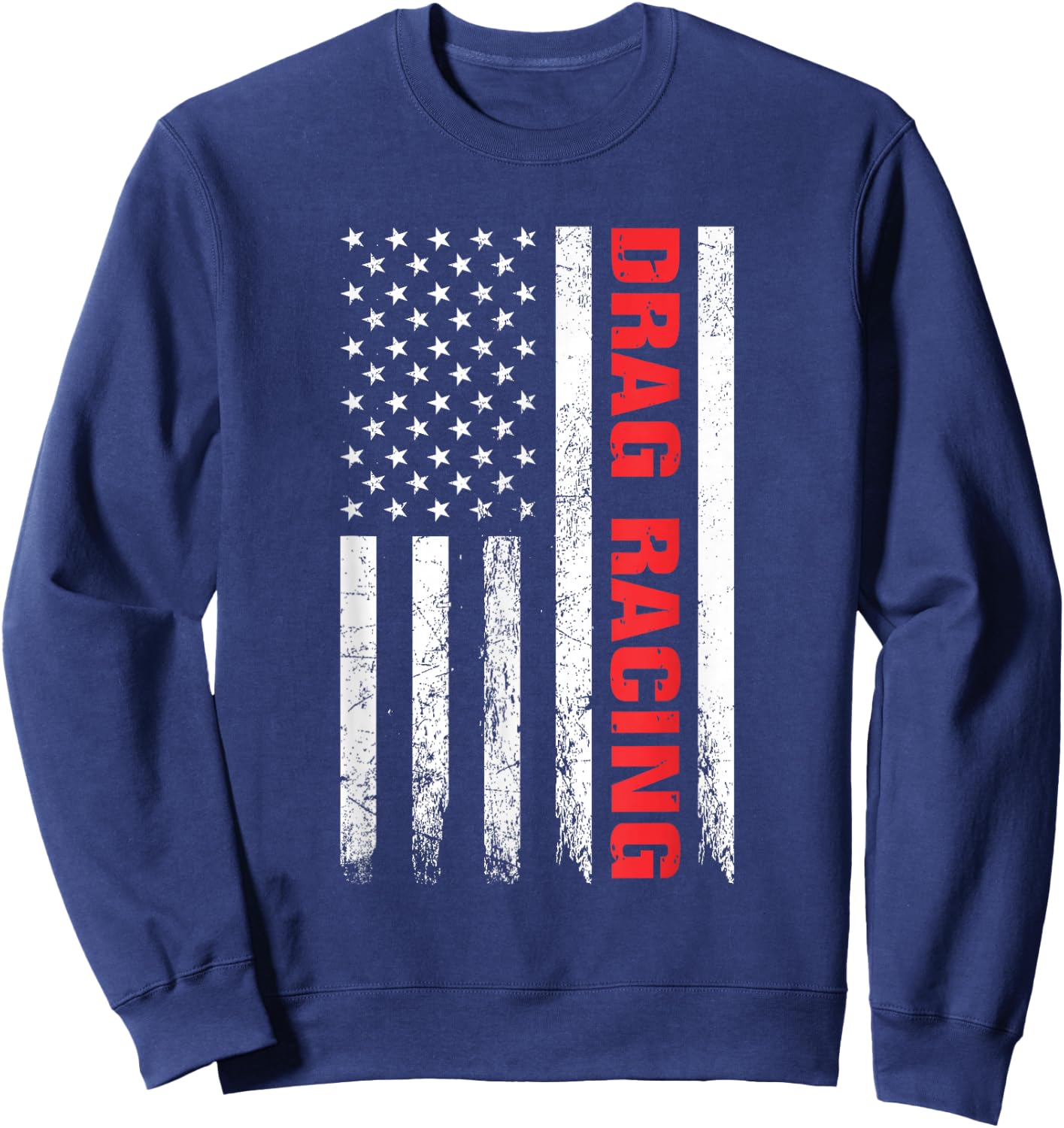 Drag Racing Race Car Driver USA Flag Racing Enthusiast Sweatshirt - Sweatshirt | Navy