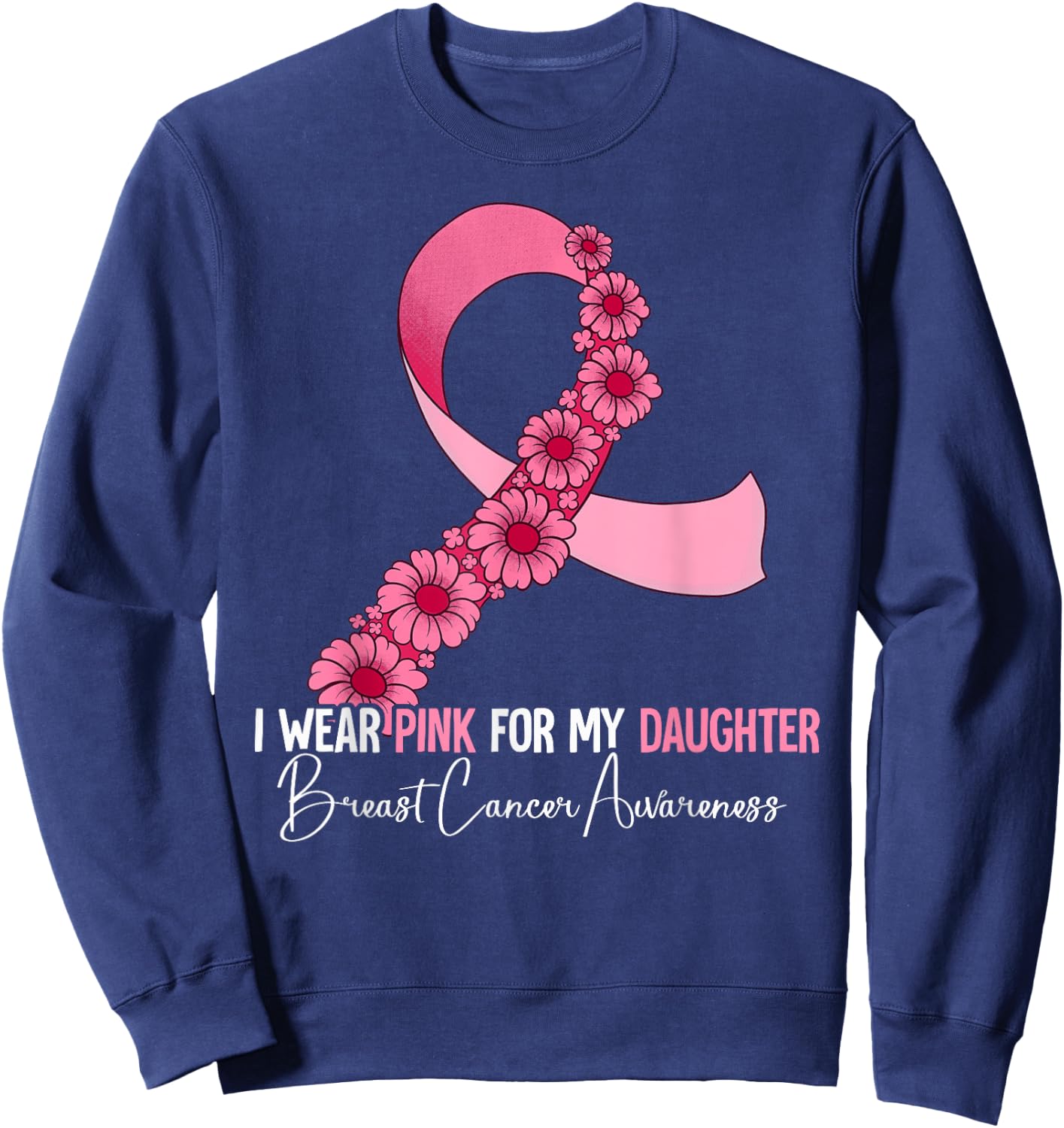 I Wear Pink For My Daughter Breast Cancer Awareness Sweatshirt - Sweatshirt | Navy